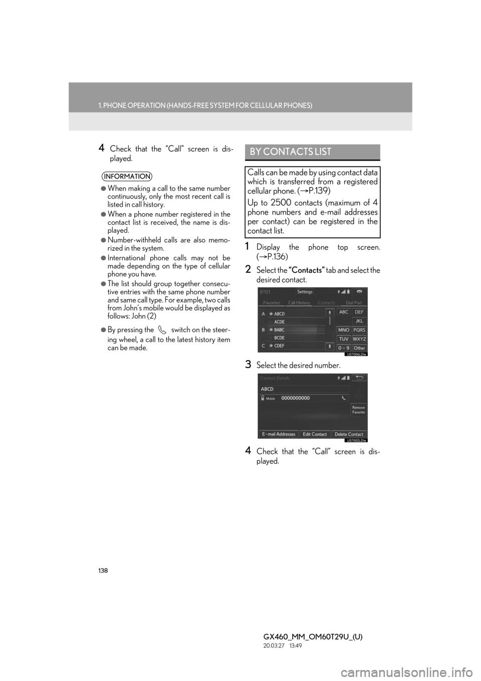 Lexus GX460 2021  Owners Manual / LEXUS 2021 GX460 MULTIMEDIA OWNERS MANUAL (OM60T29U) 138
1. PHONE OPERATION (HANDS-FREE SYSTEM FOR CELLULAR PHONES)
GX460_MM_OM60T29U_(U)20.03.27     13:49
4Check that the “Call” screen is dis-
played.
1Display the phone top screen.
( P.136)
2Sel