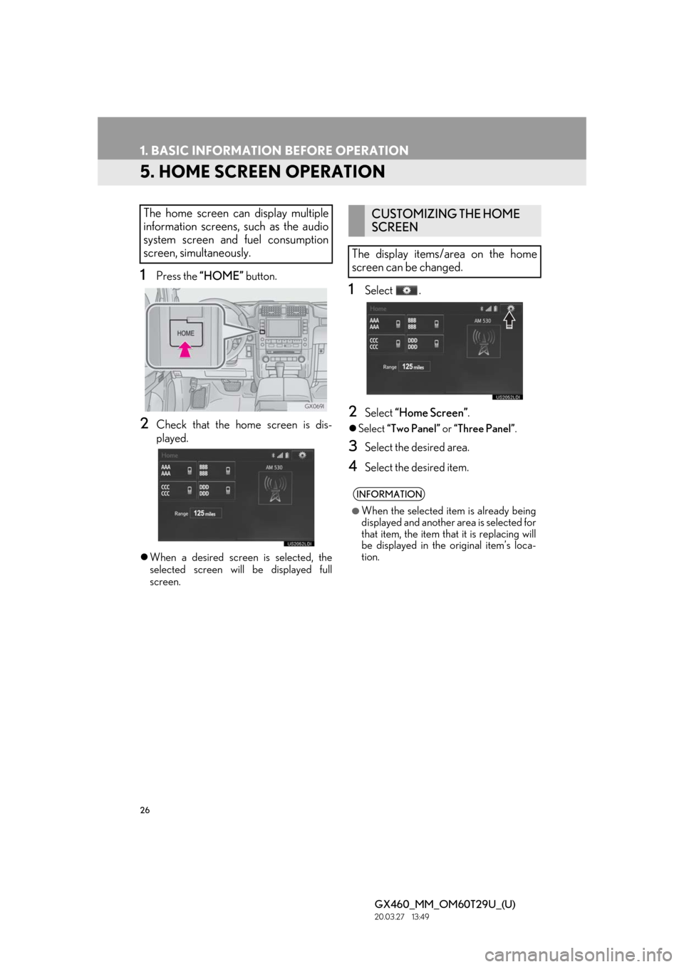 Lexus GX460 2021  Owners Manual / LEXUS 2021 GX460 MULTIMEDIA OWNERS MANUAL (OM60T29U) 26
1. BASIC INFORMATION BEFORE OPERATION
GX460_MM_OM60T29U_(U)20.03.27     13:49
5. HOME SCREEN OPERATION
1Press the “HOME”  button.
2Check that the home screen is dis-
played.
When a desired s