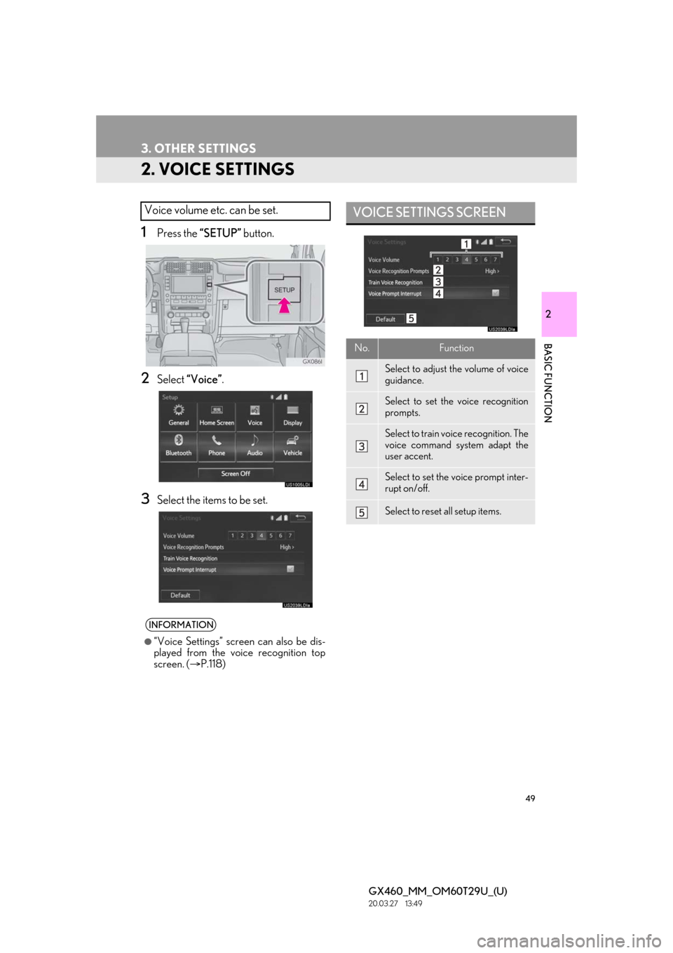 Lexus GX460 2021   / LEXUS 2021 GX460 MULTIMEDIA  (OM60T29U) Service Manual 49
3. OTHER SETTINGS
GX460_MM_OM60T29U_(U)20.03.27     13:49
2
BASIC FUNCTION
2. VOICE SETTINGS
1Press the “SETUP” button.
2Select “Voice” .
3Select the items to be set.
Voice volume etc. can 
