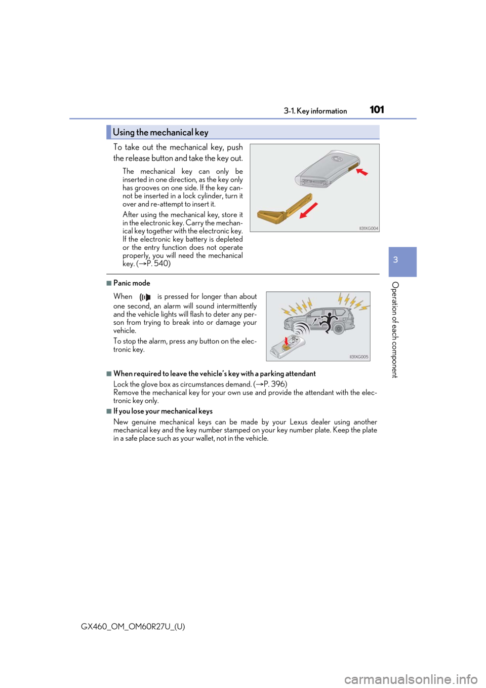 Lexus GX460 2020 / LEXUS 2020 GX460 (OM60R27U) User Guide GX460_OM_OM60R27U_(U)
1013-1. Key information
3
Operation of each component
To take out the mechanical key, push
the release button and take the key out.
The mechanical key can only be
inserted in one Lexus GX460 2020 / LEXUS 2020 GX460 (OM60R27U) User Guide GX460_OM_OM60R27U_(U)
1013-1. Key information
3
Operation of each component
To take out the mechanical key, push
the release button and take the key out.
The mechanical key can only be
inserted in one
