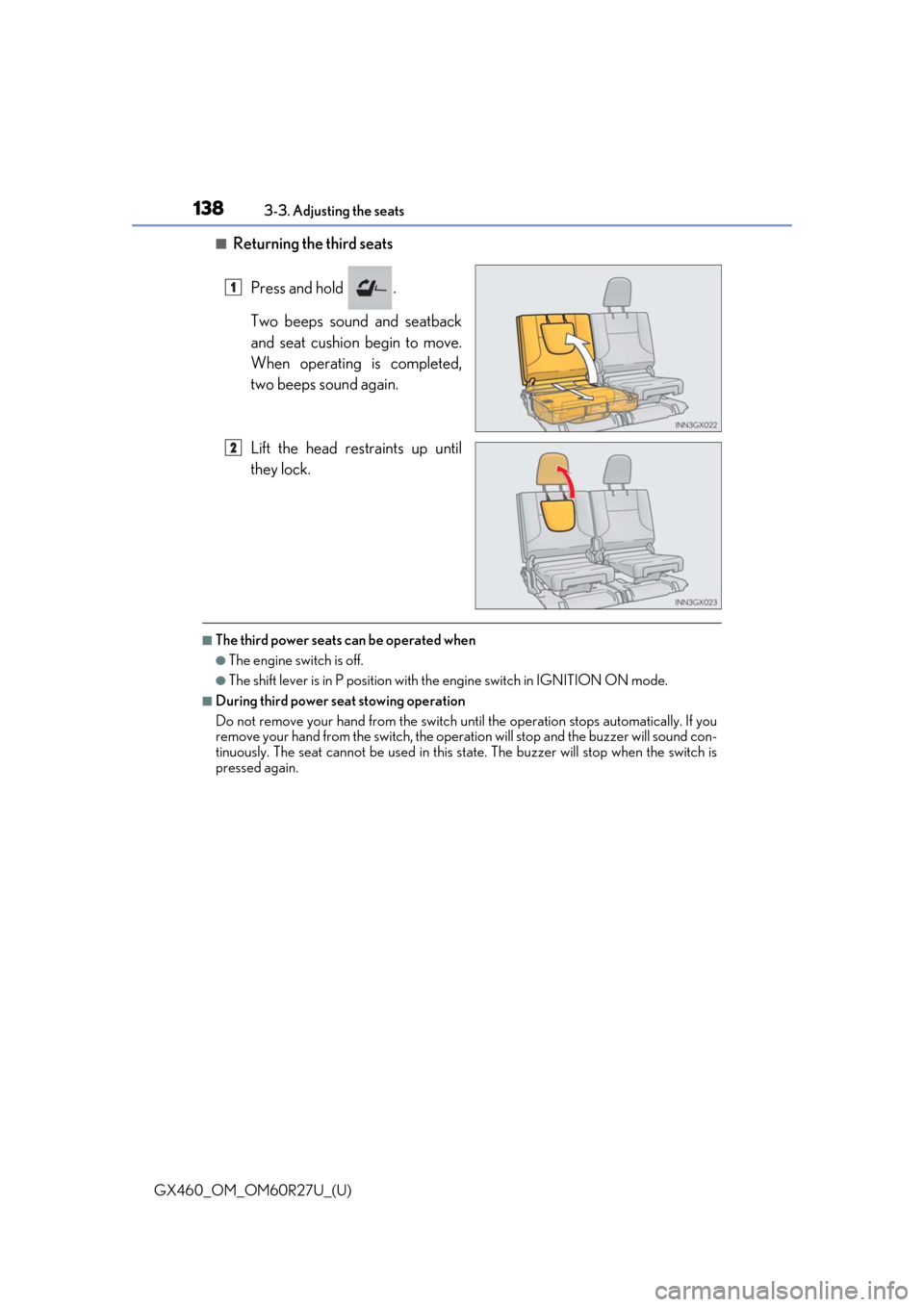 Lexus GX460 2020 Owners Manual / LEXUS 2020 GX460 OWNERS MANUAL (OM60R27U) 138
GX460_OM_OM60R27U_(U)3-3. Adjusting the seats
■Returning the third seats
Press and hold .
Two beeps sound and seatback
and seat cushion begin to move.
When operating is completed,
two beeps sou Lexus GX460 2020 Owners Manual / LEXUS 2020 GX460 OWNERS MANUAL (OM60R27U) 138
GX460_OM_OM60R27U_(U)3-3. Adjusting the seats
■Returning the third seats
Press and hold .
Two beeps sound and seatback
and seat cushion begin to move.
When operating is completed,
two beeps sou