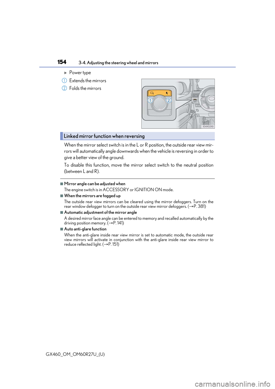 Lexus GX460 2020 Owners Manual / LEXUS 2020 GX460 OWNERS MANUAL (OM60R27U) 1543-4. Adjusting the steering wheel and mirrors
GX460_OM_OM60R27U_(U)
Power type
Extends the mirrors
Folds the mirrors
When the mirror select switch is in the L or R position, the outside rear vi Lexus GX460 2020 Owners Manual / LEXUS 2020 GX460 OWNERS MANUAL (OM60R27U) 1543-4. Adjusting the steering wheel and mirrors
GX460_OM_OM60R27U_(U)
Power type
Extends the mirrors
Folds the mirrors
When the mirror select switch is in the L or R position, the outside rear vi