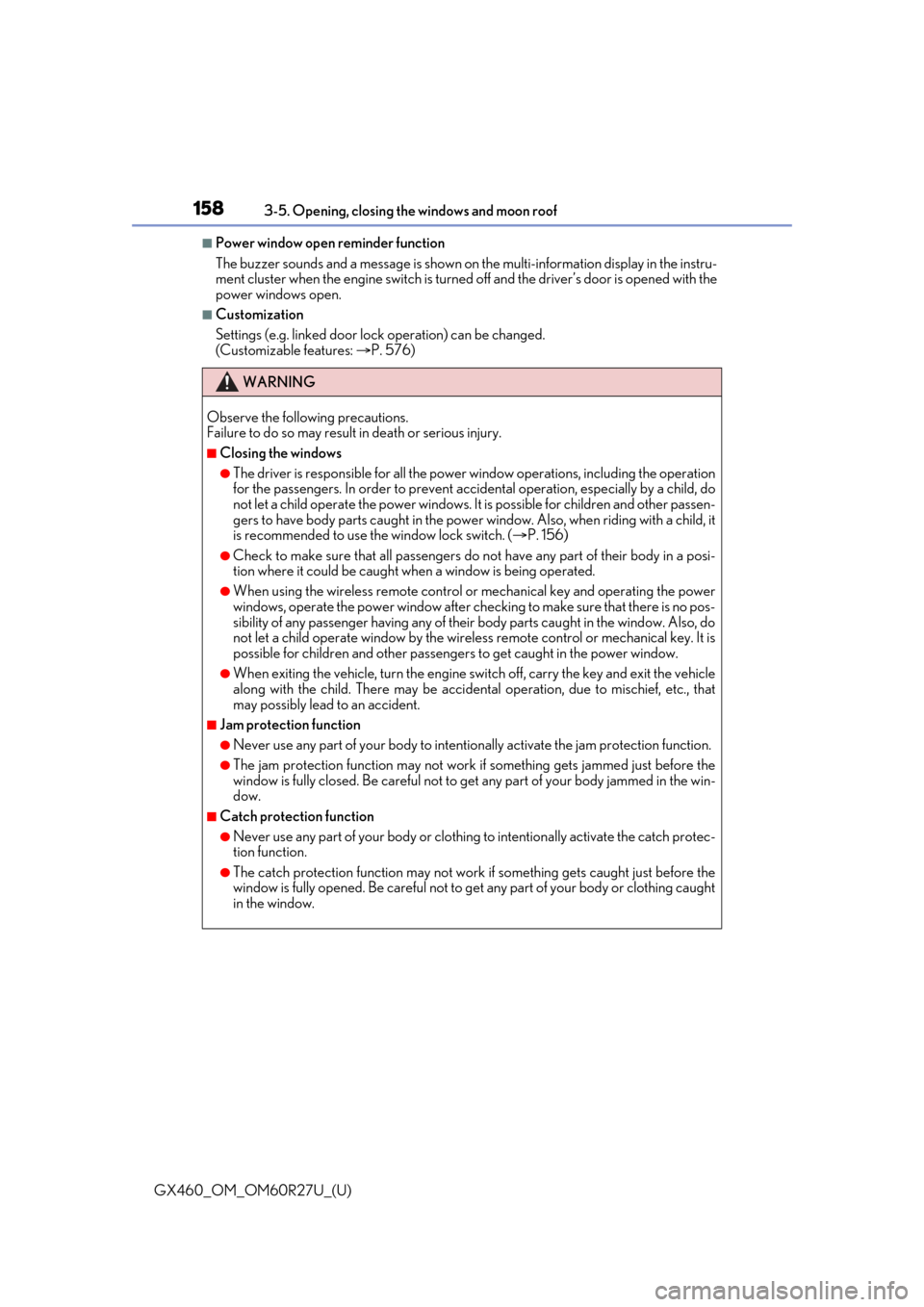 Lexus GX460 2020   / LEXUS 2020 GX460  (OM60R27U) Owners Guide 158
GX460_OM_OM60R27U_(U)3-5. Opening, closing the windows and moon roof
■Power window open reminder function
The buzzer sounds and a message is shown on 
the multi-information display in the instru