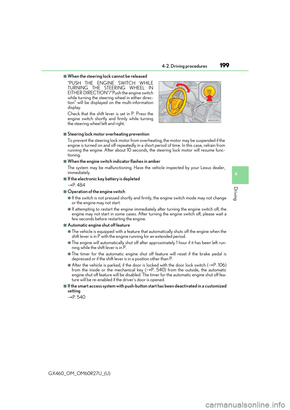 Lexus GX460 2020   / LEXUS 2020 GX460  (OM60R27U) Owners Guide GX460_OM_OM60R27U_(U)
1994-2. Driving procedures
4
Driving
■When the steering lock cannot be released
■Steering lock motor overheating prevention
To prevent the steering lock motor from overheatin