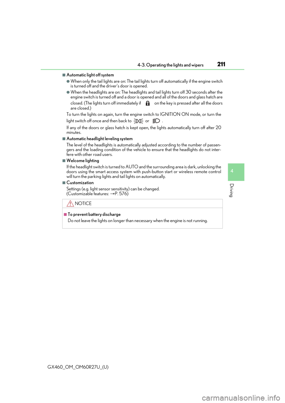 Lexus GX460 2020   / LEXUS 2020 GX460  (OM60R27U) Owners Guide GX460_OM_OM60R27U_(U)
2114-3. Operating the lights and wipers
4
Driving
■Automatic light off system
●When only the tail lights are on: The tail lights turn off automatically if the engine switch
i