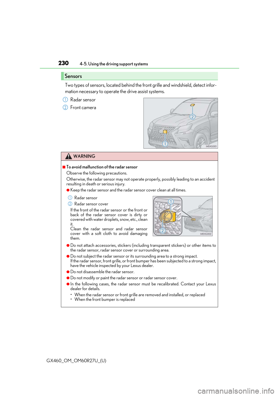 Lexus GX460 2020 / LEXUS 2020 GX460 (OM60R27U) User Guide 230
GX460_OM_OM60R27U_(U)4-5. Using the driving support systems
Two types of sensors, located behind the
front grille and windshield, detect infor-
mation necessary to operate the drive assist system Lexus GX460 2020 / LEXUS 2020 GX460 (OM60R27U) User Guide 230
GX460_OM_OM60R27U_(U)4-5. Using the driving support systems
Two types of sensors, located behind the
front grille and windshield, detect infor-
mation necessary to operate the drive assist system