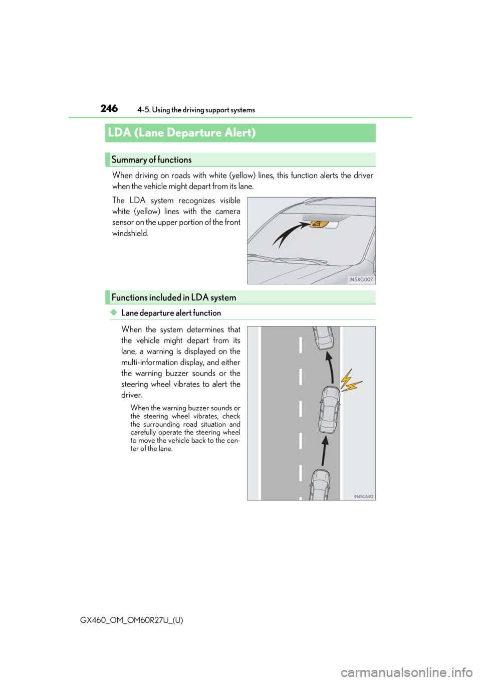 Lexus GX460 2020 / LEXUS 2020 GX460 (OM60R27U) Owners Guide 246
GX460_OM_OM60R27U_(U)4-5. Using the driving support systems
LDA (Lane Departure Alert)
When driving on roads with white (yellow)
lines, this function alerts the driver
when the vehicle might depa Lexus GX460 2020 / LEXUS 2020 GX460 (OM60R27U) Owners Guide 246
GX460_OM_OM60R27U_(U)4-5. Using the driving support systems
LDA (Lane Departure Alert)
When driving on roads with white (yellow)
lines, this function alerts the driver
when the vehicle might depa