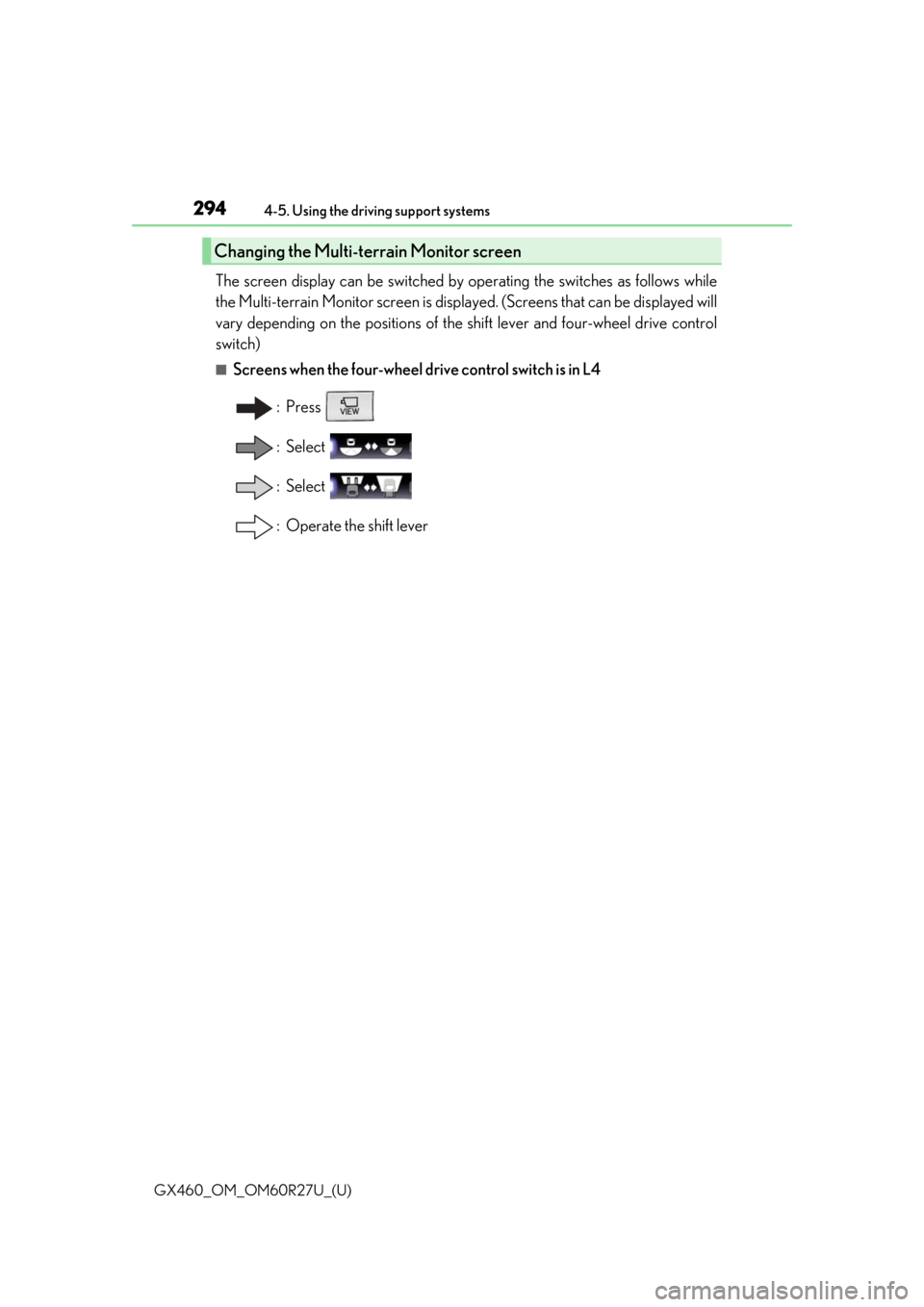 Lexus GX460 2020 / LEXUS 2020 GX460 (OM60R27U) Repair Manual 294
GX460_OM_OM60R27U_(U)4-5. Using the driving support systems
The screen display can be switched by operating the switches as follows while
the Multi-terrain Monitor screen is displa
yed. (Screens t Lexus GX460 2020 / LEXUS 2020 GX460 (OM60R27U) Repair Manual 294
GX460_OM_OM60R27U_(U)4-5. Using the driving support systems
The screen display can be switched by operating the switches as follows while
the Multi-terrain Monitor screen is displa
yed. (Screens t