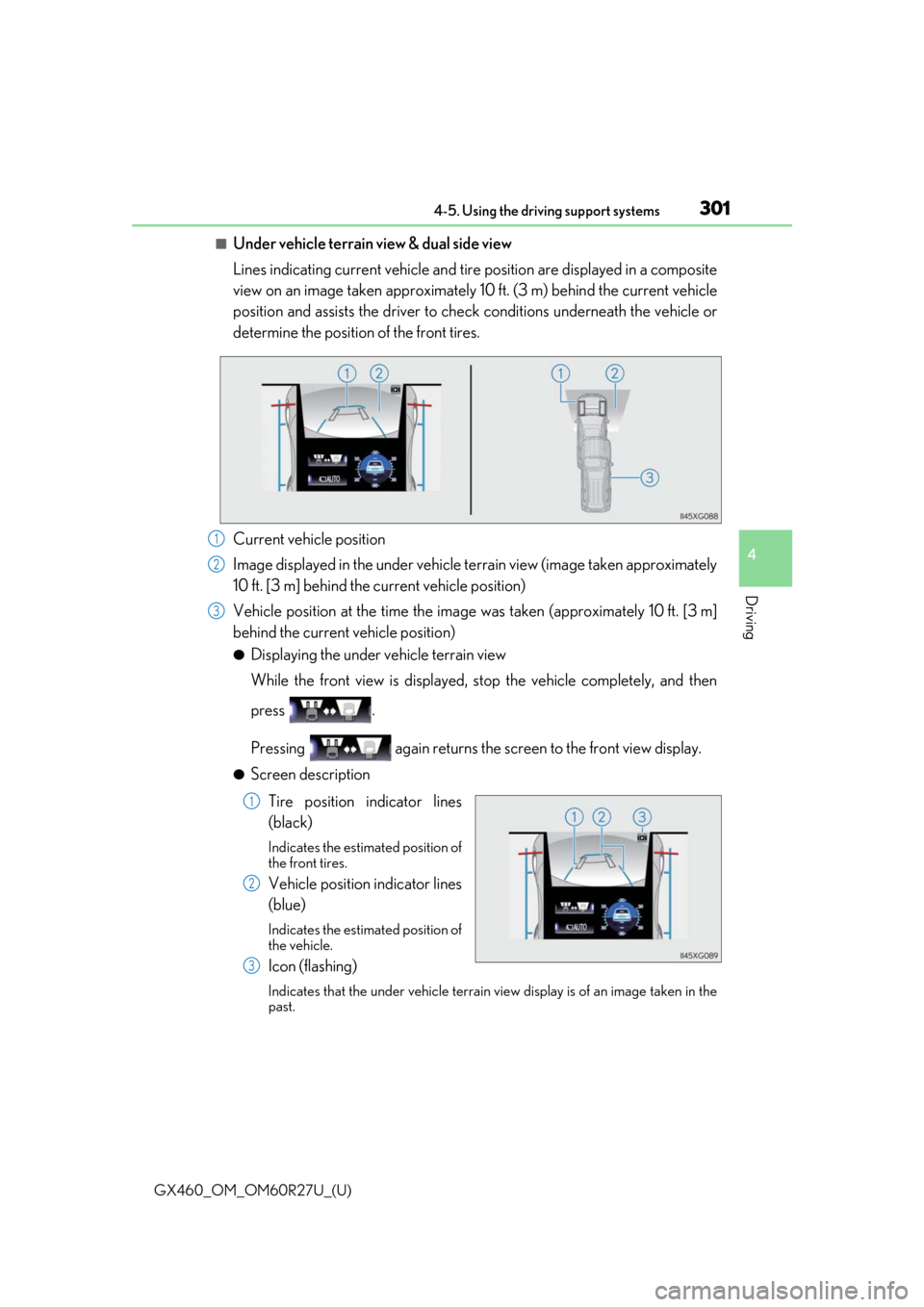 Lexus GX460 2020 / LEXUS 2020 GX460 (OM60R27U) Manual PDF GX460_OM_OM60R27U_(U)
3014-5. Using the driving support systems
4
Driving
■Under vehicle terrain view & dual side view
Lines indicating current vehicle and tire position are displayed in a composite Lexus GX460 2020 / LEXUS 2020 GX460 (OM60R27U) Manual PDF GX460_OM_OM60R27U_(U)
3014-5. Using the driving support systems
4
Driving
■Under vehicle terrain view & dual side view
Lines indicating current vehicle and tire position are displayed in a composite