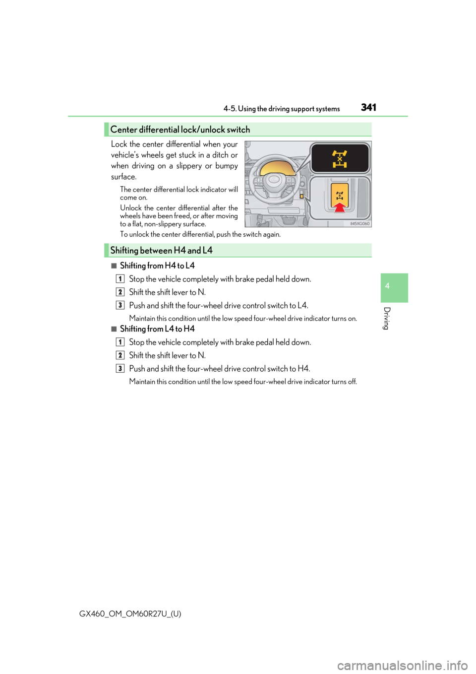Lexus GX460 2020  Owners Manual / LEXUS 2020 GX460 OWNERS MANUAL (OM60R27U) GX460_OM_OM60R27U_(U)
3414-5. Using the driving support systems
4
Driving
Lock the center differential when your
vehicle’s wheels get stuck in a ditch or
when driving on a slippery or bumpy
surface.