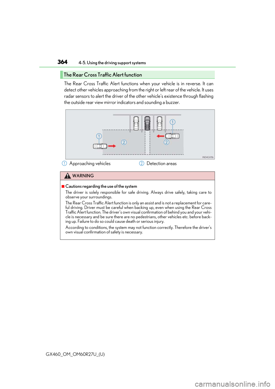 Lexus GX460 2020 / LEXUS 2020 GX460 (OM60R27U) Service Manual 364
GX460_OM_OM60R27U_(U)4-5. Using the driving support systems
The Rear Cross Traffic Alert functions when your vehicle is in reverse. It can
detect other vehicles approaching from the ri
ght or left Lexus GX460 2020 / LEXUS 2020 GX460 (OM60R27U) Service Manual 364
GX460_OM_OM60R27U_(U)4-5. Using the driving support systems
The Rear Cross Traffic Alert functions when your vehicle is in reverse. It can
detect other vehicles approaching from the ri
ght or left