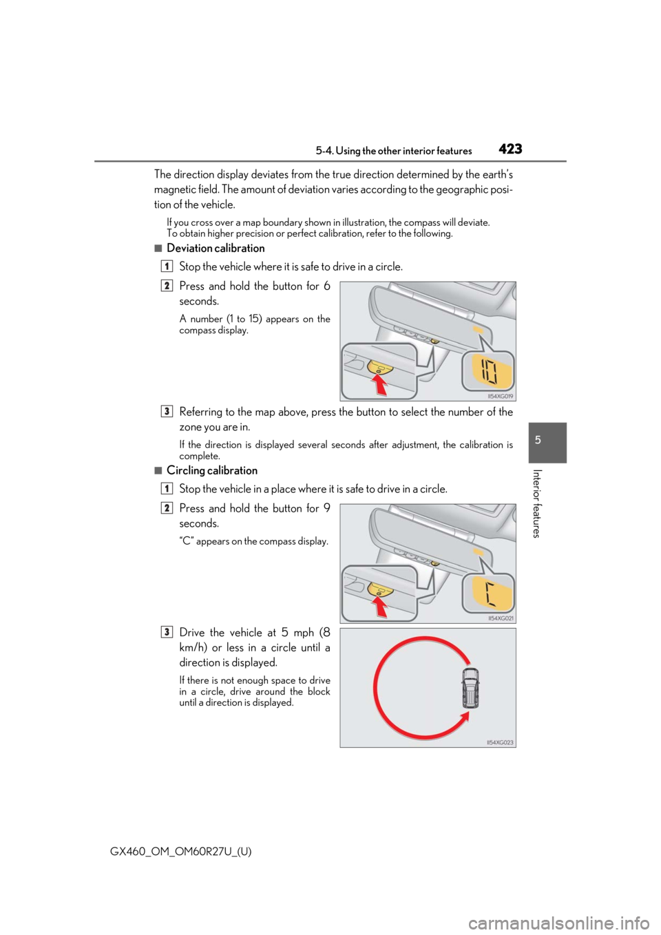 Lexus GX460 2020 Owners Manual / LEXUS 2020 GX460 OWNERS MANUAL (OM60R27U) GX460_OM_OM60R27U_(U)
4235-4. Using the other interior features
5
Interior features
The direction display deviates from the true direction determined by the earth’s
magnetic field. The amount of dev Lexus GX460 2020 Owners Manual / LEXUS 2020 GX460 OWNERS MANUAL (OM60R27U) GX460_OM_OM60R27U_(U)
4235-4. Using the other interior features
5
Interior features
The direction display deviates from the true direction determined by the earth’s
magnetic field. The amount of dev
