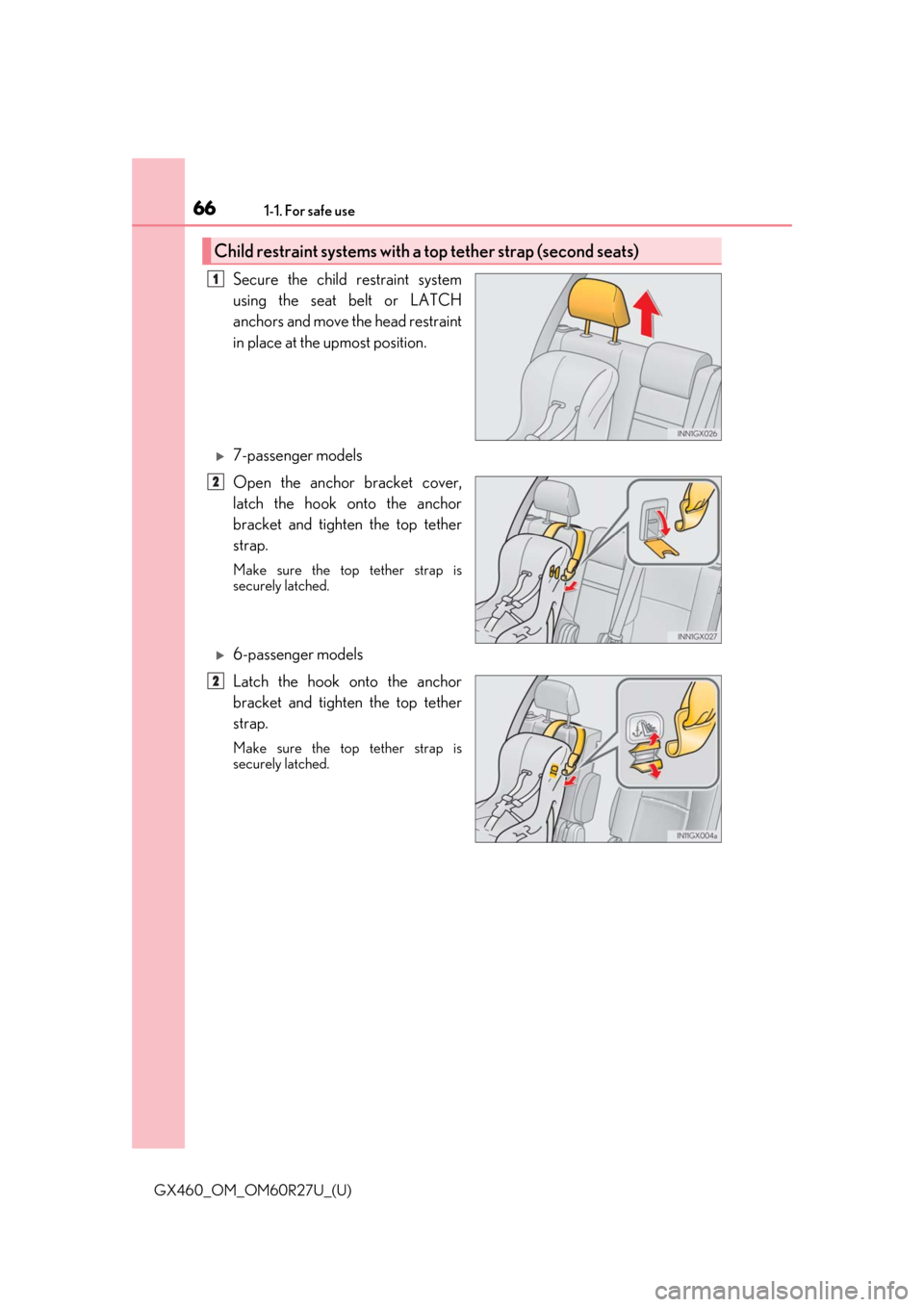 Lexus GX460 2020   / LEXUS 2020 GX460  (OM60R27U) Repair Manual 661-1. For safe use
GX460_OM_OM60R27U_(U)
Secure the child restraint system
using the seat belt or LATCH
anchors and move the head restraint
in place at the upmost position.
7-passenger models
Open