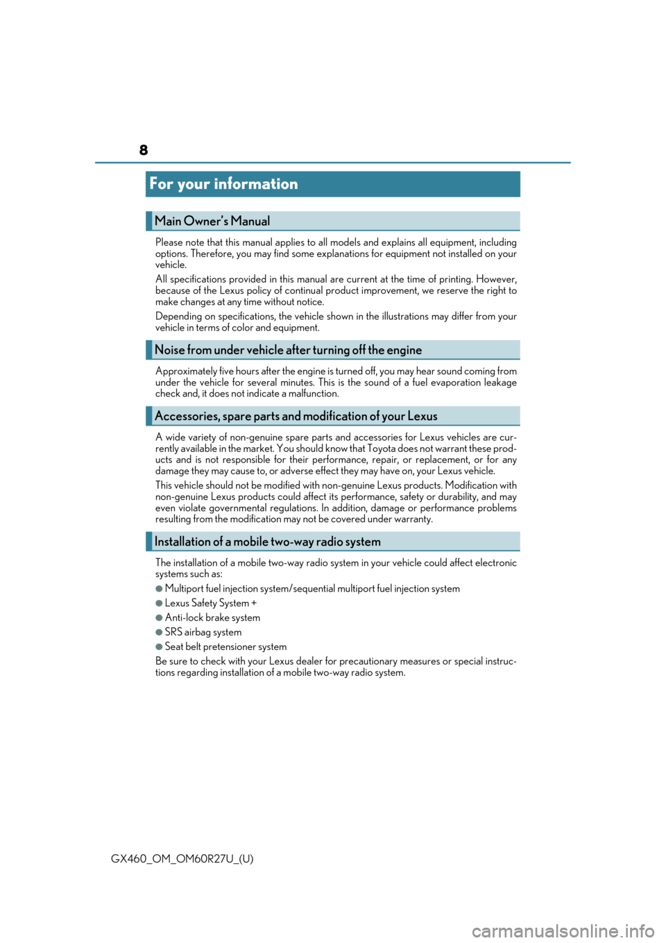 Lexus GX460 2020  Owners Manual / LEXUS 2020 GX460 OWNERS MANUAL (OM60R27U) 8
GX460_OM_OM60R27U_(U)
For your information
Please note that this manual applies to all models and explains all equipment, including
options. Therefore, you may find some expl anations for equipment 