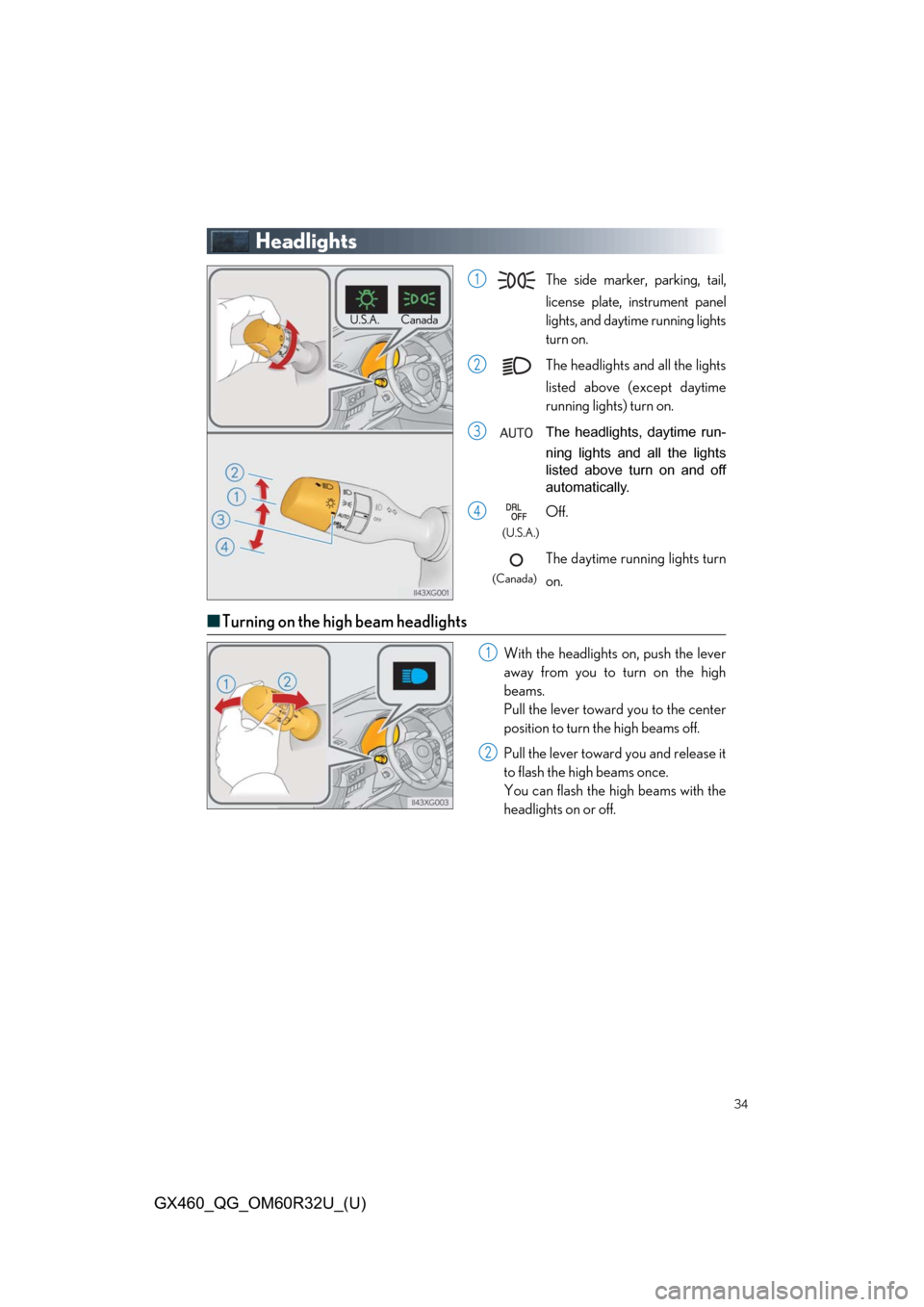 Lexus GX460 2020  Owners Manual / LEXUS 2020 GX460 OWNERS MANUAL QUICK GUIDE (OM60R32U) 34
GX460_QG_OM60R32U_(U)
Headlights
■Turning on the high beam headlights
With the headlights on, push the lever
away from you to turn on the high
beams. 
Pull the lever toward you to the center
posi