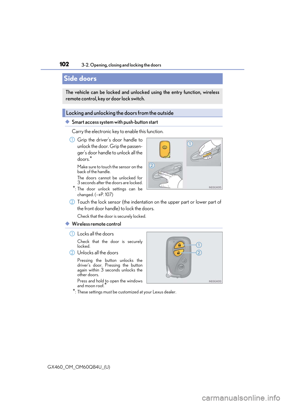 Lexus GX460 2019  Owners Manual / LEXUS 2019 GX460 OWNERS MANUAL (OM60Q84U) 102
GX460_OM_OM60Q84U_(U)3-2. Opening, closing and locking the doors
Side doors
◆Smart access system with push-button start 
Carry the electronic key to enable this function.
Grip the driver’s doo