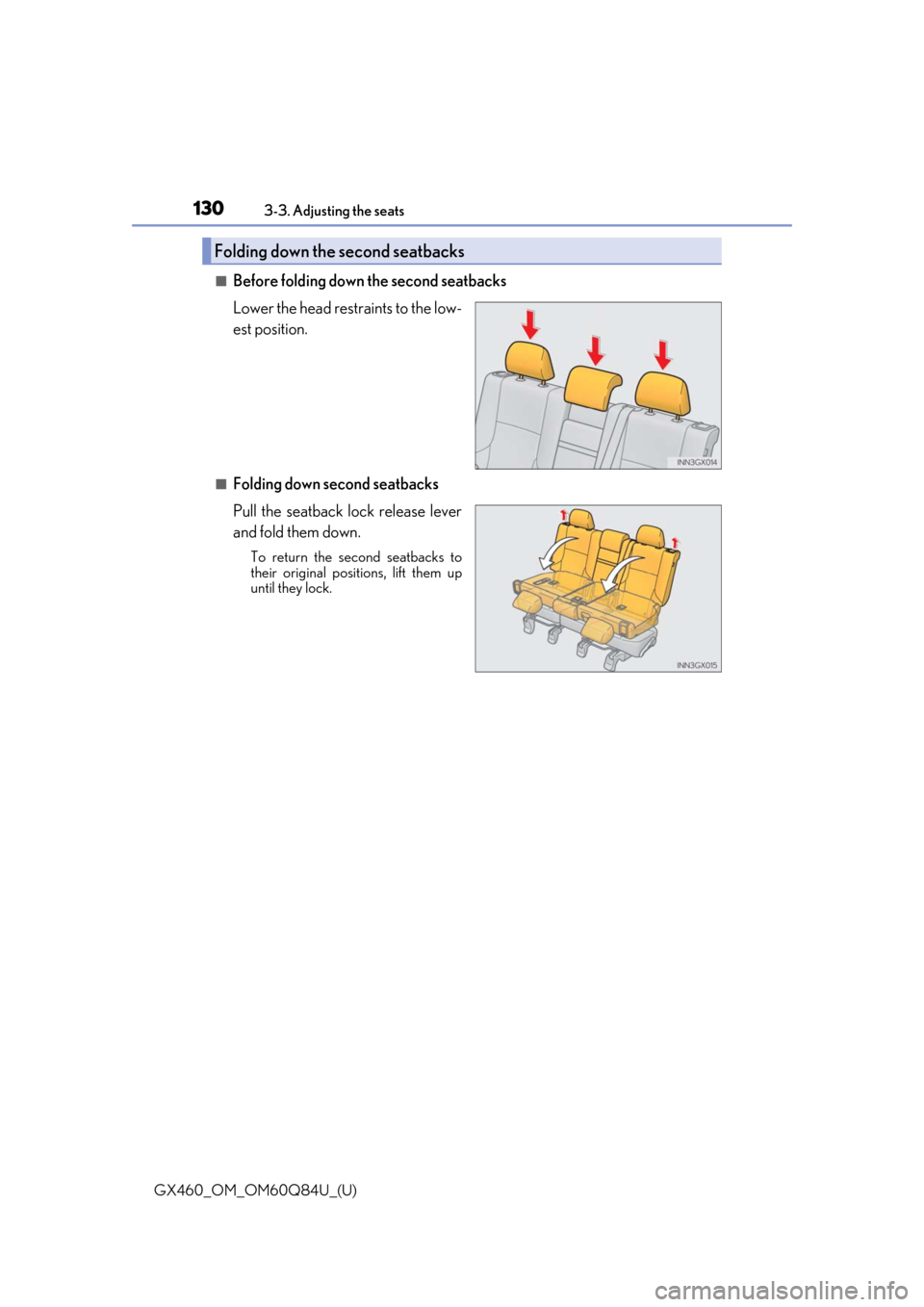 Lexus GX460 2019  Owners Manual / LEXUS 2019 GX460 OWNERS MANUAL (OM60Q84U) 130
GX460_OM_OM60Q84U_(U)3-3. Adjusting the seats
■Before folding down the second seatbacks
Lower the head restraints to the low-
est position.
■Folding down second seatbacks
Pull the seatback loc