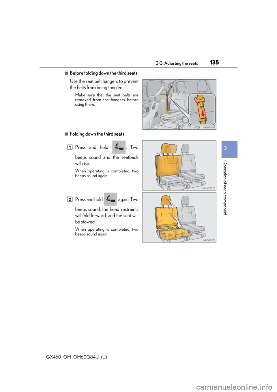 Lexus GX460 2019  Owners Manual / LEXUS 2019 GX460 OWNERS MANUAL (OM60Q84U) GX460_OM_OM60Q84U_(U)
1353-3. Adjusting the seats
3
Operation of each component
■Before folding down the third seats
Use the seat belt hangers to prevent
the belts from being tangled.
Make sure that