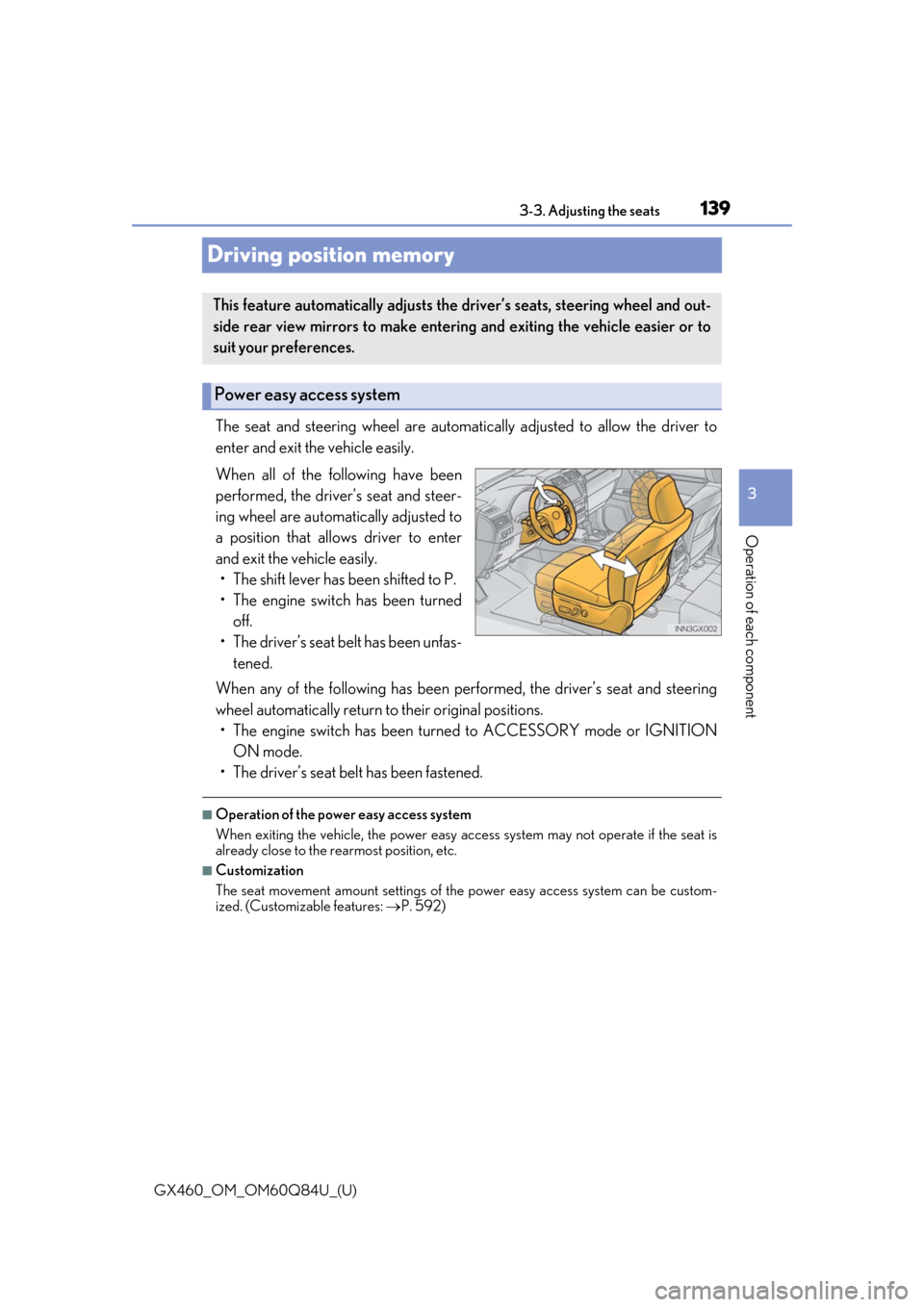 Lexus GX460 2019  Owners Manual / LEXUS 2019 GX460 OWNERS MANUAL (OM60Q84U) 139
GX460_OM_OM60Q84U_(U)3-3. Adjusting the seats
3
Operation of each component
Driving position memory
The seat and steering wheel are automati
cally adjusted to allow the driver to
enter and exit th