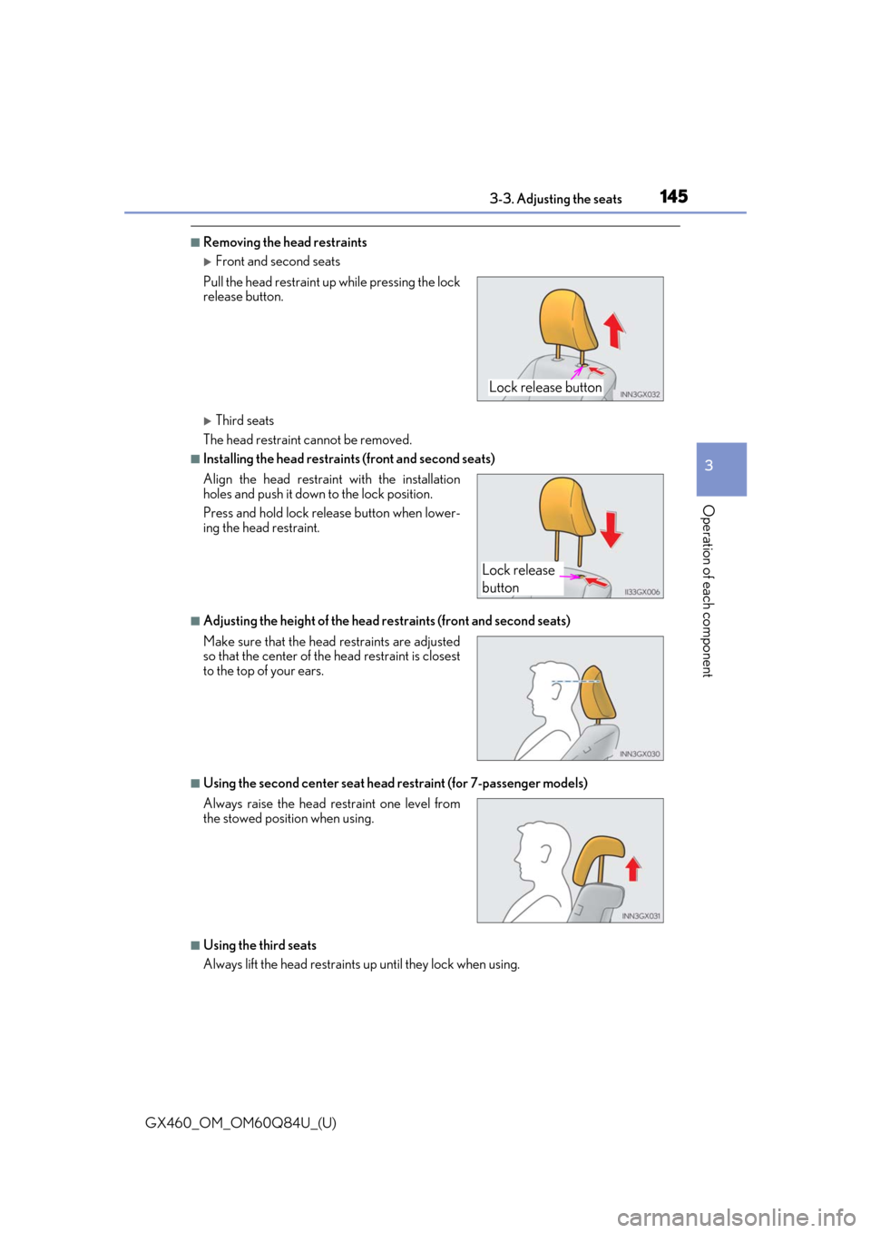 Lexus GX460 2019  Owners Manual / LEXUS 2019 GX460 OWNERS MANUAL (OM60Q84U) GX460_OM_OM60Q84U_(U)
1453-3. Adjusting the seats
3
Operation of each component
■Removing the head restraints
Front and second seats
Third seats
The head restraint cannot be removed.
■Instal