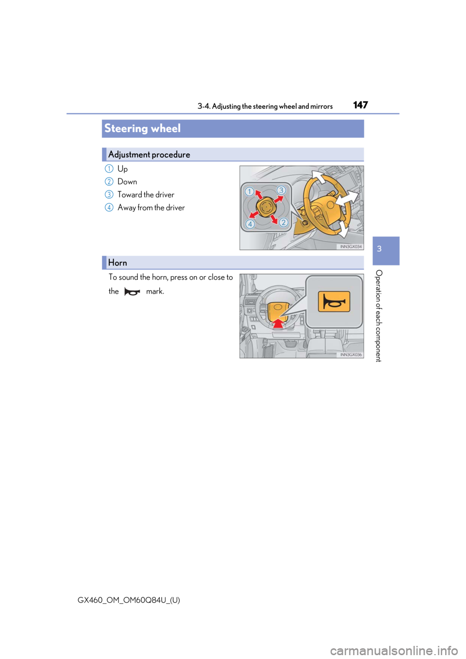 Lexus GX460 2019  Owners Manual / LEXUS 2019 GX460 OWNERS MANUAL (OM60Q84U) 1473-4. Adjusting the steering wheel and mirrors
3
Operation of each component
GX460_OM_OM60Q84U_(U)
Steering wheel
Up
Down
Toward the driver
Away from the driver
To sound the horn, press on or close 