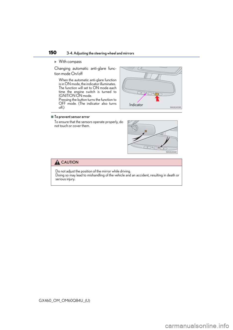Lexus GX460 2019  Owners Manual / LEXUS 2019 GX460 OWNERS MANUAL (OM60Q84U) 1503-4. Adjusting the steering wheel and mirrors
GX460_OM_OM60Q84U_(U)
With compass
Changing automatic anti-glare func-
tion mode On/off
When the automatic anti-glare function
is in ON mode, the in