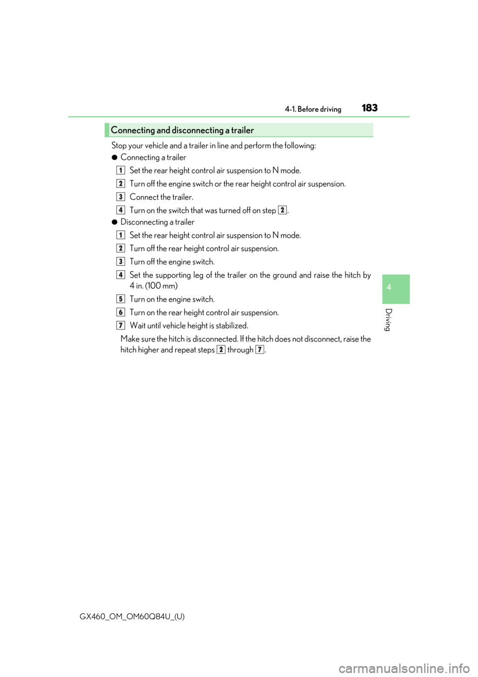 Lexus GX460 2019  Owners Manual / LEXUS 2019 GX460 OWNERS MANUAL (OM60Q84U) GX460_OM_OM60Q84U_(U)
1834-1. Before driving
4
Driving
Stop your vehicle and a trailer in line and perform the following:
●Connecting a trailer
Set the rear height control air suspension to N mode.
