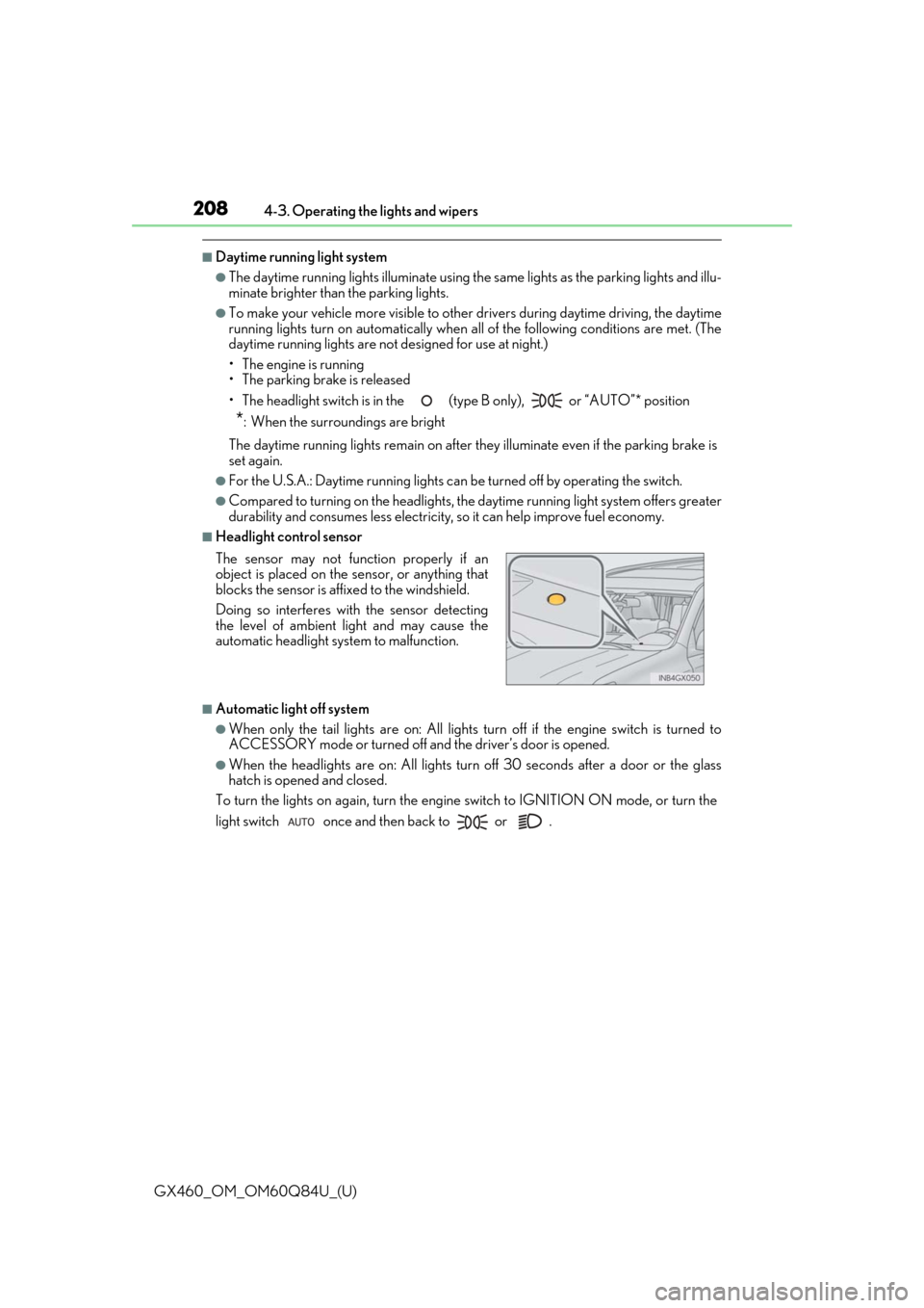 Lexus GX460 2019  Owners Manual / LEXUS 2019 GX460 OWNERS MANUAL (OM60Q84U) 208
GX460_OM_OM60Q84U_(U)4-3. Operating the lights and wipers
■Daytime running light system
●The daytime running lights illuminate using th
e same lights as the parking lights and illu-
minate bri