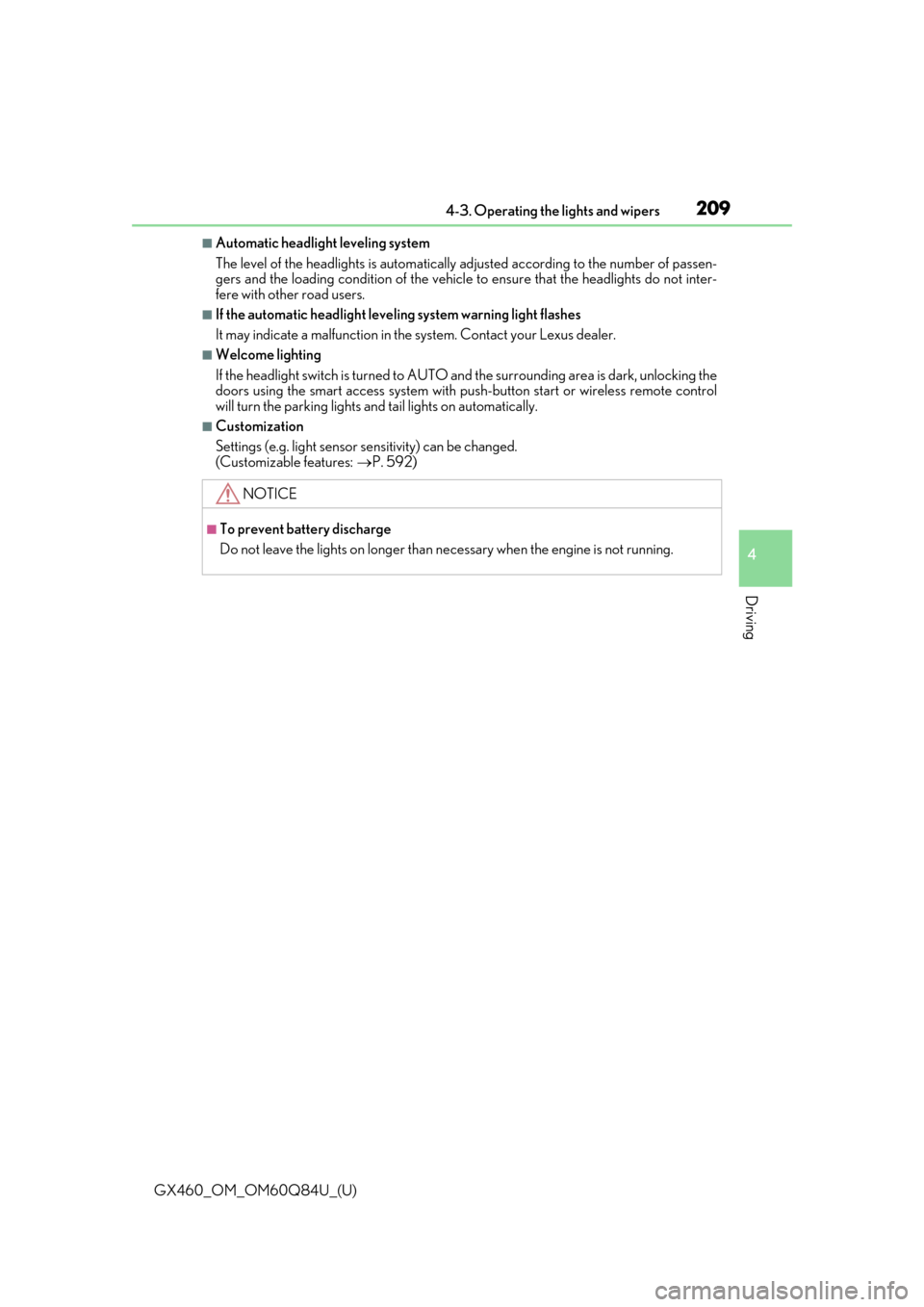 Lexus GX460 2019   / LEXUS 2019 GX460  (OM60Q84U) User Guide GX460_OM_OM60Q84U_(U)
2094-3. Operating the lights and wipers
4
Driving
■Automatic headlight leveling system
The level of the headlights is automatically adjusted according to the number of passen-
