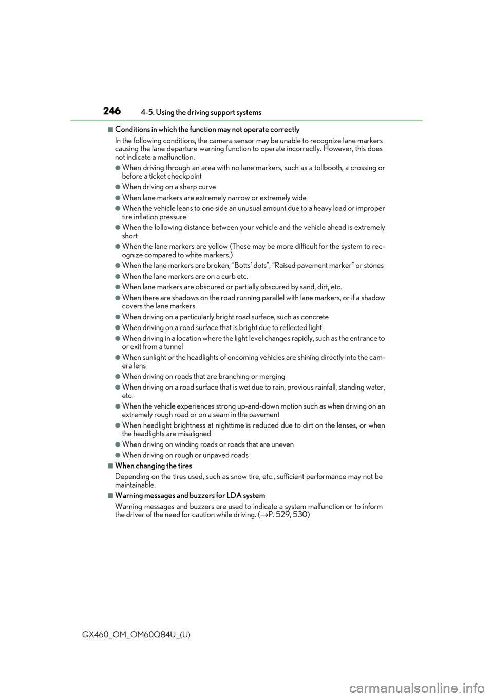 Lexus GX460 2019  Owners Manual / LEXUS 2019 GX460 OWNERS MANUAL (OM60Q84U) 246
GX460_OM_OM60Q84U_(U)4-5. Using the driving support systems
■Conditions in which the func
tion may not operate correctly
In the following conditions, the camera sensor  may be unable to recogniz