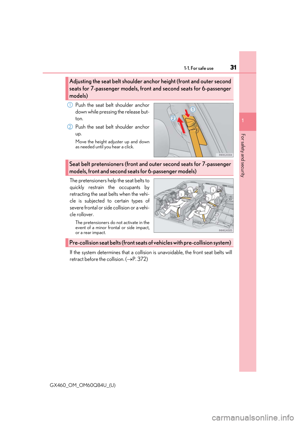 Lexus GX460 2019   / LEXUS 2019 GX460  (OM60Q84U) Owners Guide 311-1. For safe use
GX460_OM_OM60Q84U_(U)
1
For safety and security
Push the seat belt shoulder anchor
down while pressing the release but-
ton.
Push the seat belt shoulder anchor
up.
Move the height 