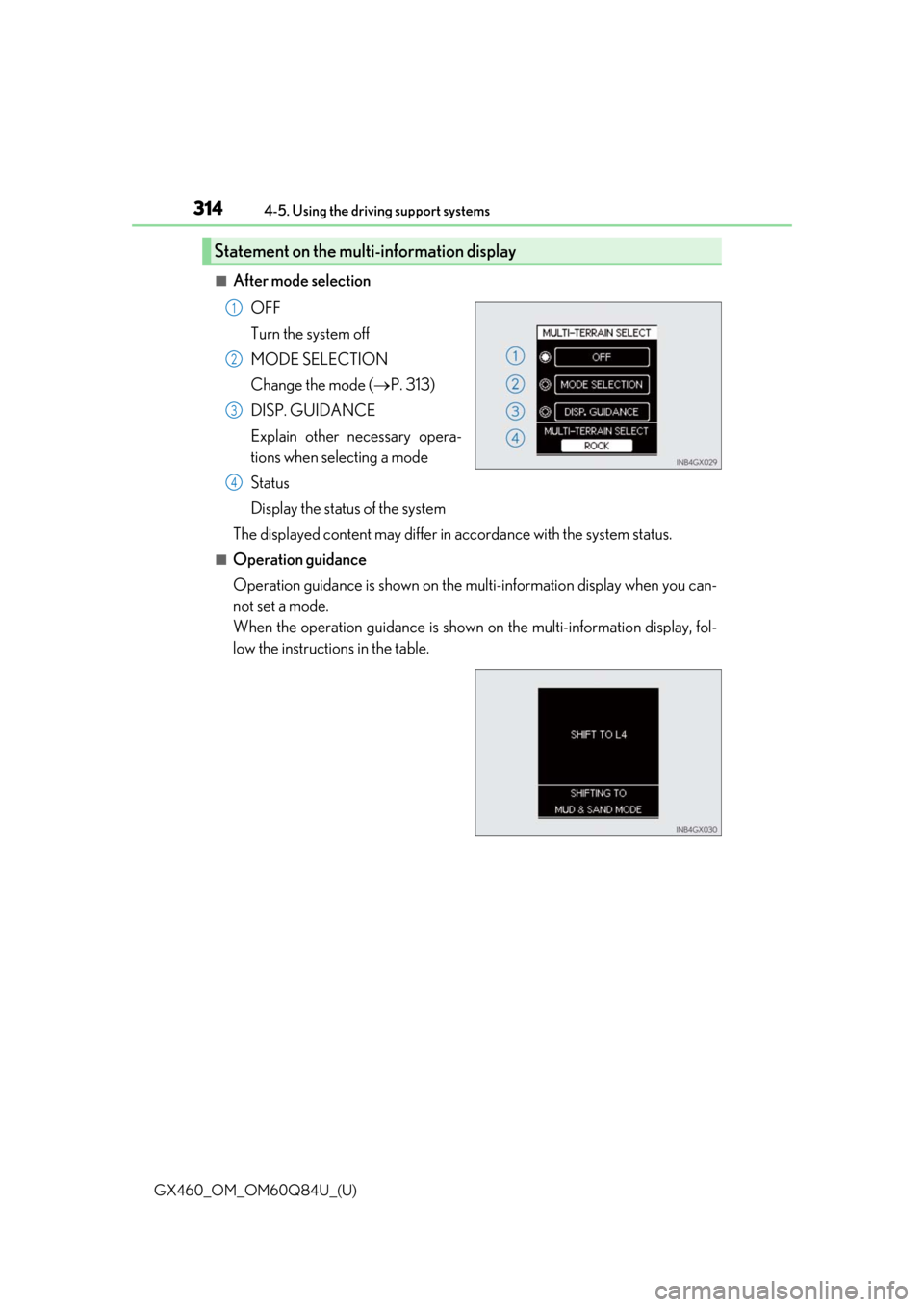 Lexus GX460 2019 Owners Manual / LEXUS 2019 GX460 OWNERS MANUAL (OM60Q84U) 314
GX460_OM_OM60Q84U_(U)4-5. Using the driving support systems
■After mode selection
OFF
Turn the system off
MODE SELECTION
Change the mode ( P. 313)
DISP. GUIDANCE
Explain other necessary opera Lexus GX460 2019 Owners Manual / LEXUS 2019 GX460 OWNERS MANUAL (OM60Q84U) 314
GX460_OM_OM60Q84U_(U)4-5. Using the driving support systems
■After mode selection
OFF
Turn the system off
MODE SELECTION
Change the mode ( P. 313)
DISP. GUIDANCE
Explain other necessary opera