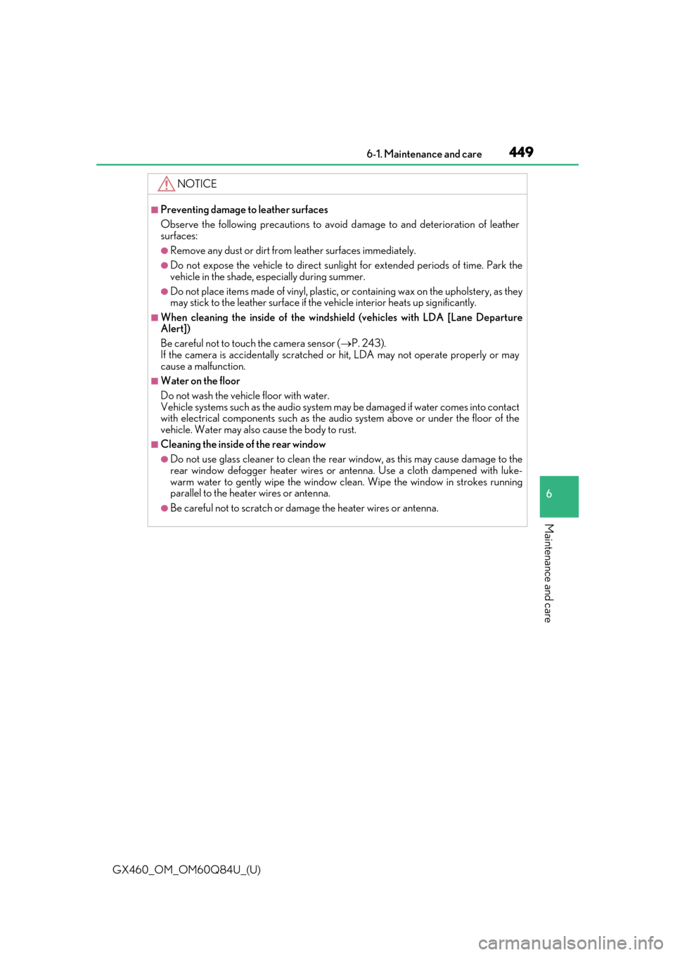 Lexus GX460 2019  Owners Manual / LEXUS 2019 GX460 OWNERS MANUAL (OM60Q84U) GX460_OM_OM60Q84U_(U)
4496-1. Maintenance and care
6
Maintenance and care
NOTICE
■Preventing damage to leather surfaces
Observe the following precautions to avoid damage to and deterioration of leat