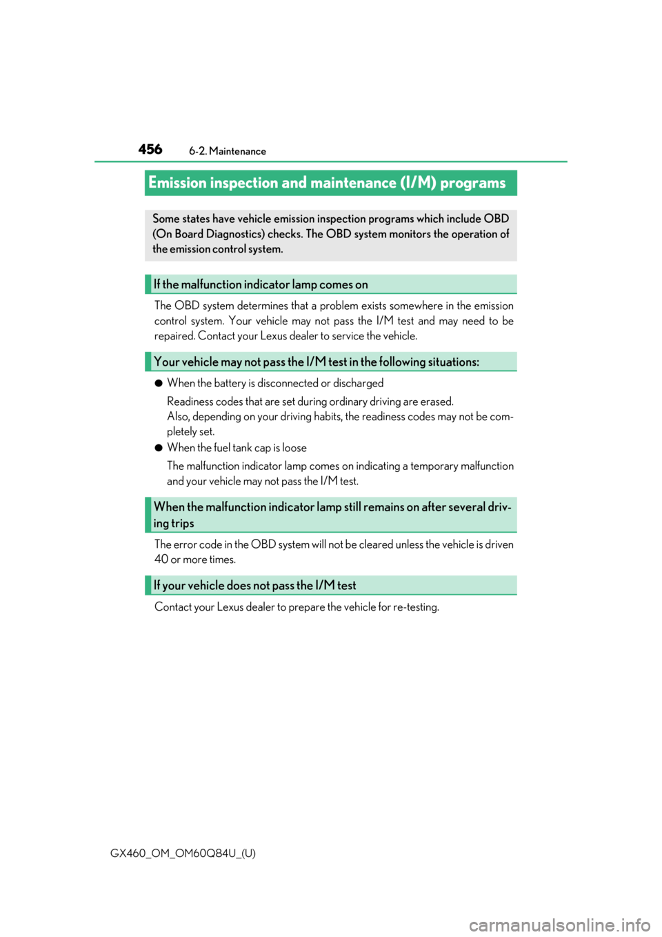 Lexus GX460 2019  Owners Manual / LEXUS 2019 GX460 OWNERS MANUAL (OM60Q84U) 456
GX460_OM_OM60Q84U_(U)6-2. Maintenance
Emission inspection and maintenance (I/M) programs
The OBD system determines that a problem exists somewhere in the emission
control system. Your vehicle may 
