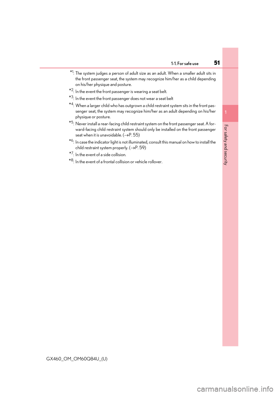 Lexus GX460 2019   / LEXUS 2019 GX460  (OM60Q84U) Workshop Manual 511-1. For safe use
GX460_OM_OM60Q84U_(U)
1
For safety and security
*1: The system judges a person of adult size  as an adult. When a smaller adult sits in
the front passenger seat, the system may  re