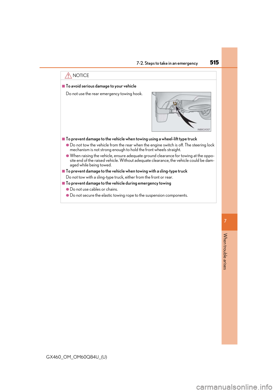 Lexus GX460 2019  Owners Manual / LEXUS 2019 GX460 OWNERS MANUAL (OM60Q84U) 5157-2. Steps to take in an emergency
GX460_OM_OM60Q84U_(U)
7
When trouble arises
NOTICE
■To avoid serious damage to your vehicle
■To prevent damage to the vehicle when  towing using a wheel-lift 
