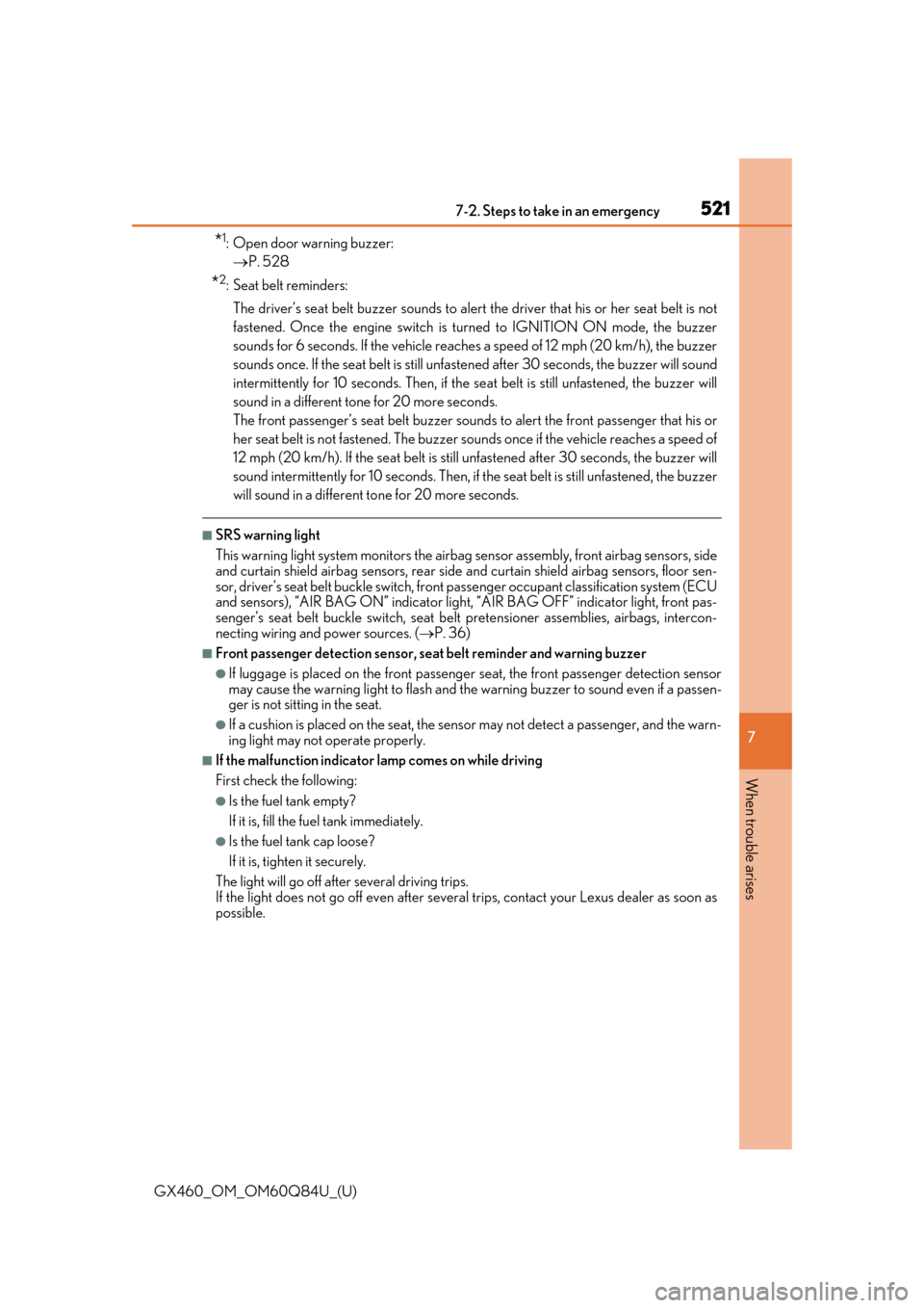 Lexus GX460 2019  Owners Manual / LEXUS 2019 GX460 OWNERS MANUAL (OM60Q84U) 5217-2. Steps to take in an emergency
GX460_OM_OM60Q84U_(U)
7
When trouble arises
*1: Open door warning buzzer:   P. 528
*2:Seat belt reminders: 
The driver’s seat belt buzzer sounds to alert the