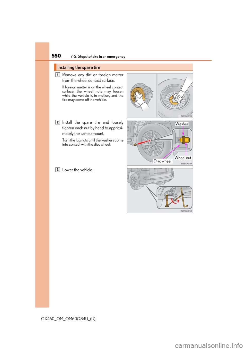 Lexus GX460 2019  Owners Manual / LEXUS 2019 GX460 OWNERS MANUAL (OM60Q84U) 5507-2. Steps to take in an emergency
GX460_OM_OM60Q84U_(U)
Remove any dirt or foreign matter
from the wheel contact surface.
If foreign matter is on the wheel contact
surface, the wheel nuts may loos