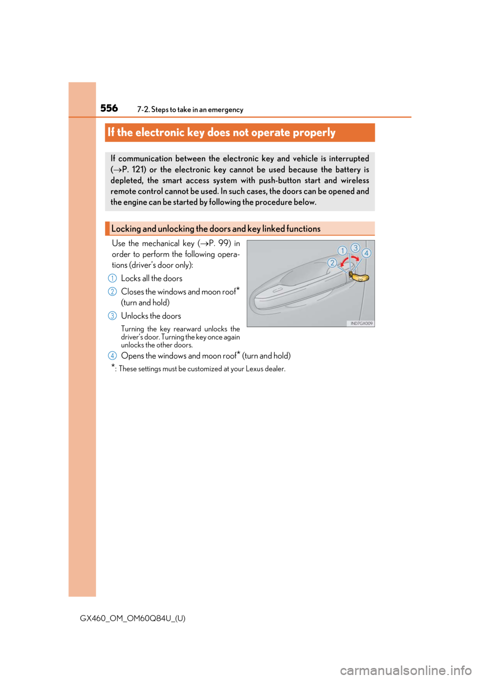 Lexus GX460 2019   / LEXUS 2019 GX460  (OM60Q84U) Owners Guide 556
GX460_OM_OM60Q84U_(U)7-2. Steps to take in an emergency
If the electronic key does not operate properly
Use the mechanical key (
P. 99) in
order to perform the following opera-
tions (driver’