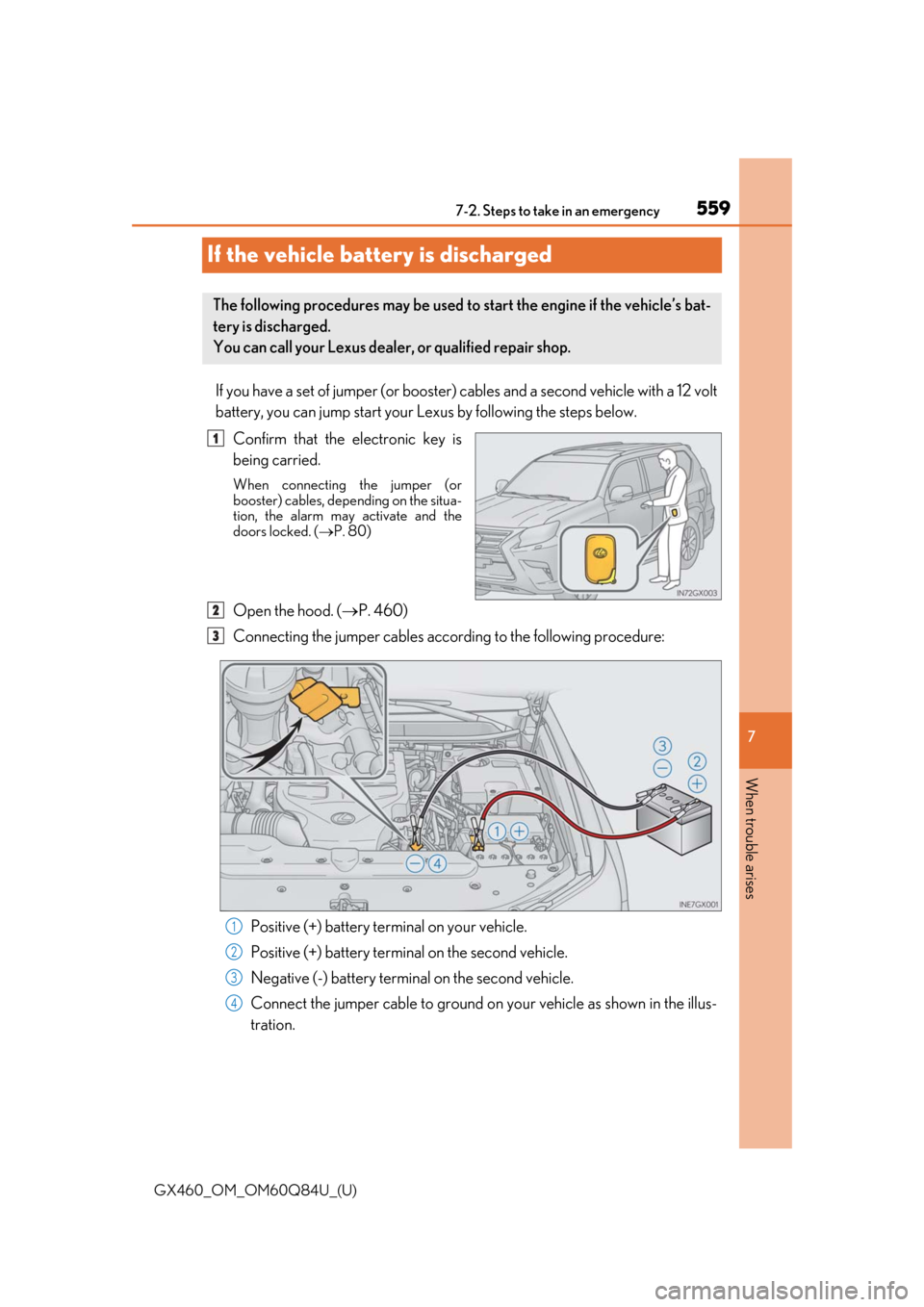 Lexus GX460 2019  Owners Manual / LEXUS 2019 GX460 OWNERS MANUAL (OM60Q84U) 559
GX460_OM_OM60Q84U_(U)
7
When trouble arises
7-2. Steps to take in an emergency
If the vehicle battery is discharged
If you have a set of jumper (or booster) cables and a second vehicle with a 12 v