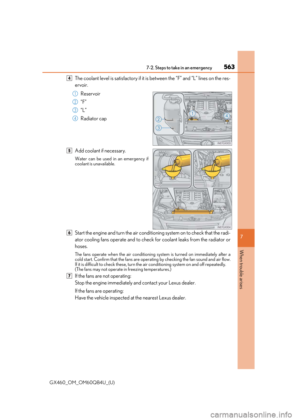 Lexus GX460 2019  Owners Manual / LEXUS 2019 GX460 OWNERS MANUAL (OM60Q84U) 5637-2. Steps to take in an emergency
GX460_OM_OM60Q84U_(U)
7
When trouble arises
The coolant level is satisfactory if it is between the “F” and “L” lines on the res-
ervoir. Reservoir
“F”