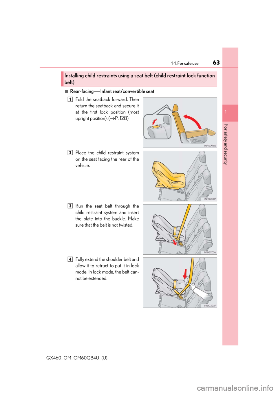 Lexus GX460 2019  Owners Manual / LEXUS 2019 GX460 OWNERS MANUAL (OM60Q84U) 631-1. For safe use
GX460_OM_OM60Q84U_(U)
1
For safety and security
■Rear-facing   Infant seat/convertible seat
Fold the seatback forward. Then
return the seatback and secure it
at the first lock