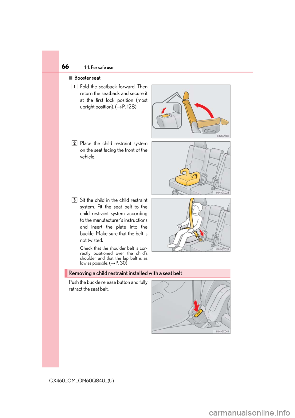 Lexus GX460 2019  Owners Manual / LEXUS 2019 GX460 OWNERS MANUAL (OM60Q84U) 661-1. For safe use
GX460_OM_OM60Q84U_(U)
■Booster seatFold the seatback forward. Then
return the seatback and secure it
at the first lock position (most
upright position). ( P. 128)
Place the ch