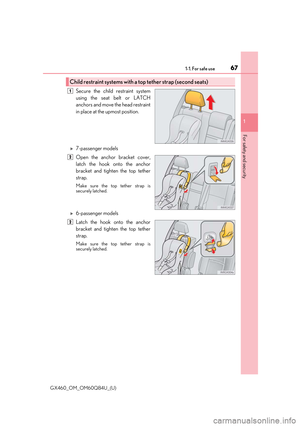 Lexus GX460 2019   / LEXUS 2019 GX460  (OM60Q84U) Repair Manual 671-1. For safe use
GX460_OM_OM60Q84U_(U)
1
For safety and security
Secure the child restraint system
using the seat belt or LATCH
anchors and move the head restraint
in place at the upmost position.
