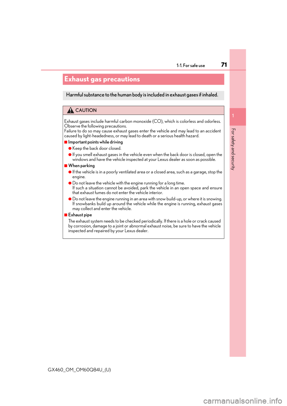 Lexus GX460 2019  Owners Manual / LEXUS 2019 GX460 OWNERS MANUAL (OM60Q84U) 711-1. For safe use
GX460_OM_OM60Q84U_(U)
1
For safety and security
Exhaust gas precautions
Harmful substance to the human body is included in exhaust gases if inhaled.
CAUTION
Exhaust gases include h