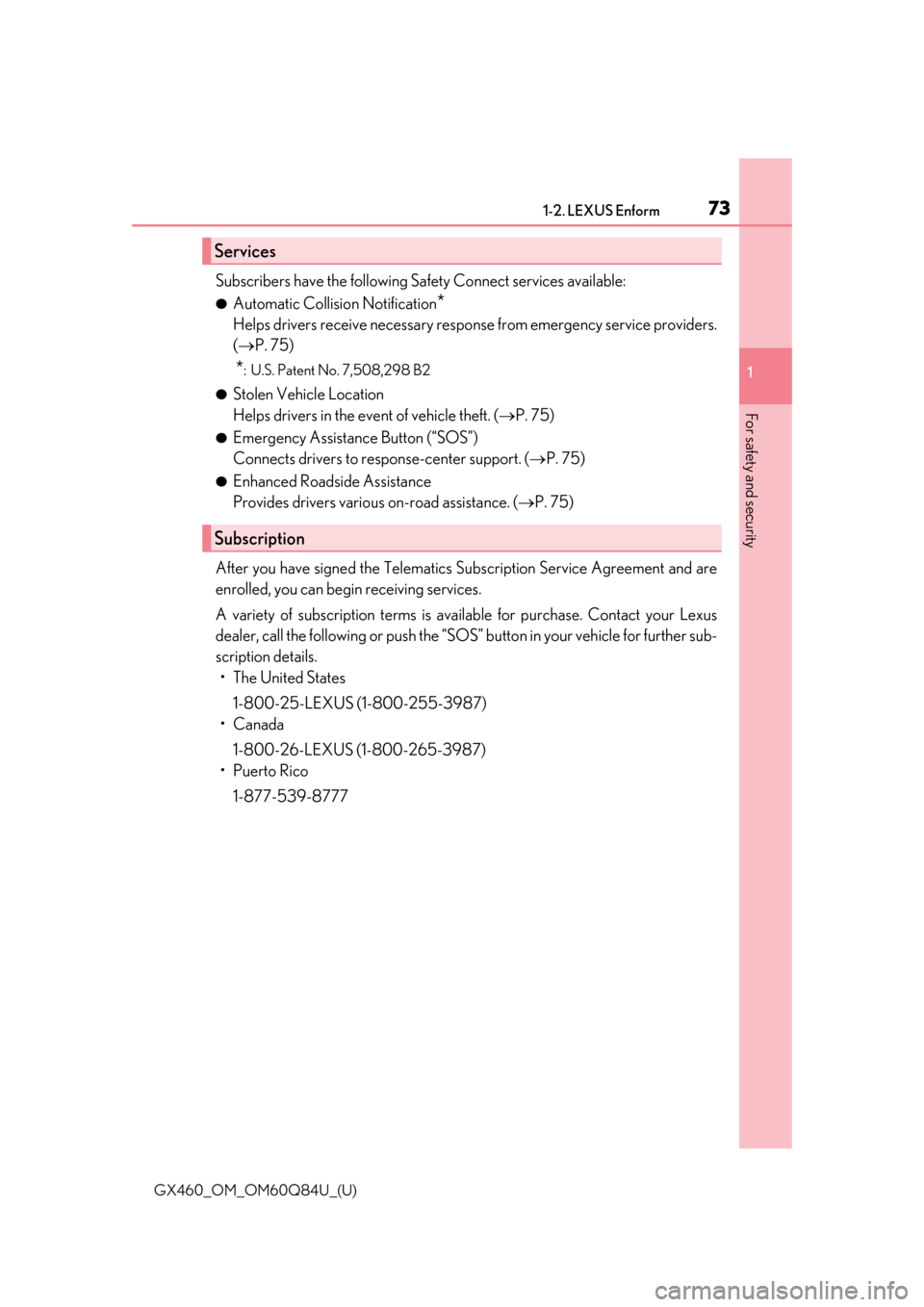 Lexus GX460 2019  Owners Manual / LEXUS 2019 GX460 OWNERS MANUAL (OM60Q84U) 731-2. LEXUS Enform
GX460_OM_OM60Q84U_(U)
1
For safety and security
Subscribers have the following Sa fety Connect services available:
●Automatic Collision Notification*
Helps drivers receive necess