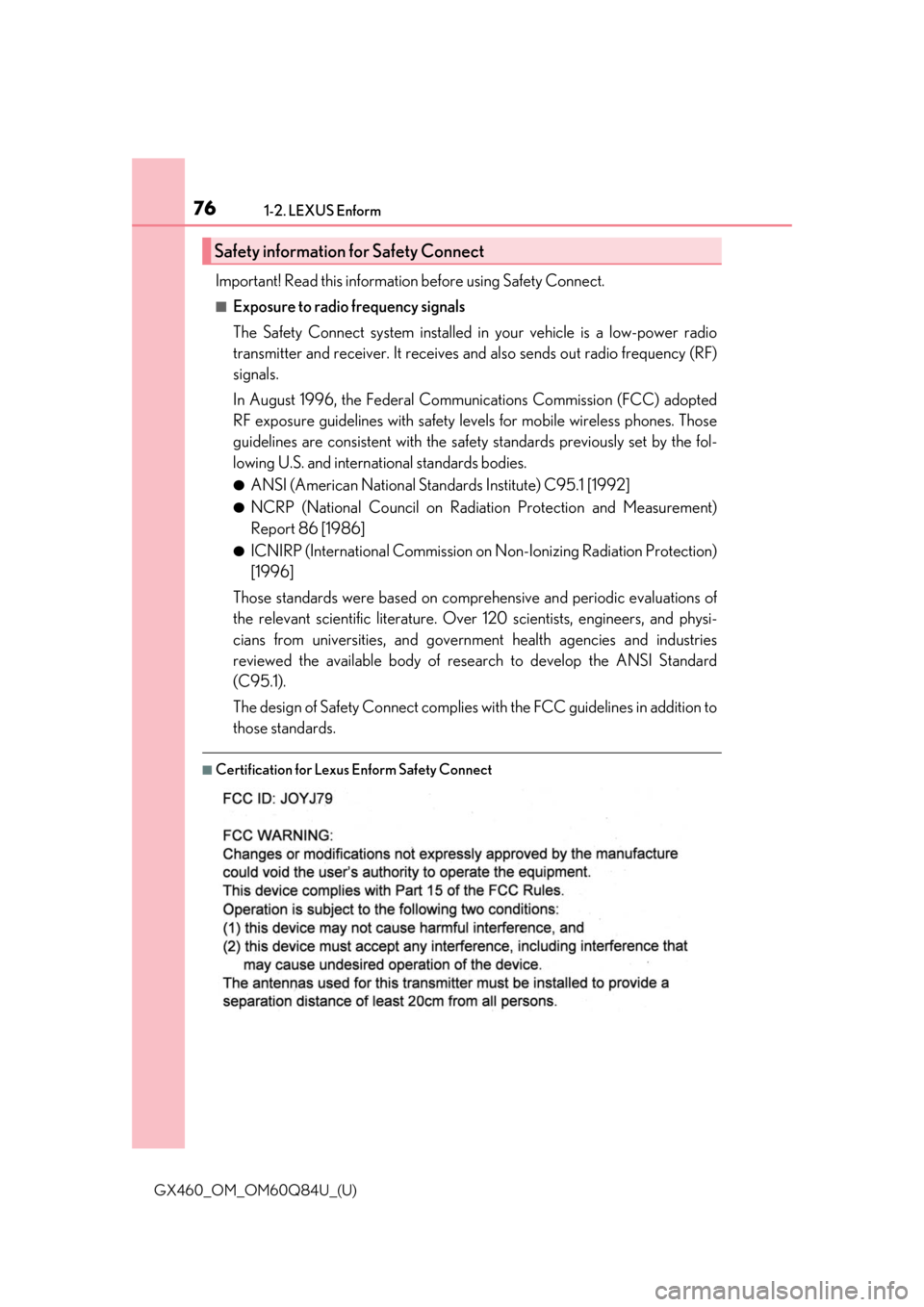 Lexus GX460 2019  Owners Manual / LEXUS 2019 GX460 OWNERS MANUAL (OM60Q84U) 761-2. LEXUS Enform
GX460_OM_OM60Q84U_(U)
Important! Read this information before using Safety Connect.
■Exposure to radio frequency signals
The Safety Connect system installed in your vehicle is a 