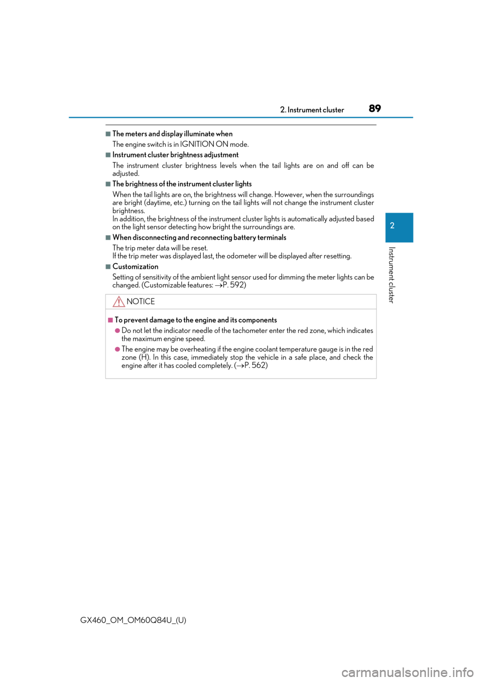 Lexus GX460 2019  Owners Manual / LEXUS 2019 GX460 OWNERS MANUAL (OM60Q84U) GX460_OM_OM60Q84U_(U)
892. Instrument cluster
2
Instrument cluster
■The meters and display illuminate when
The engine switch is in IGNITION ON mode.
■Instrument cluster brightness adjustment
The i
