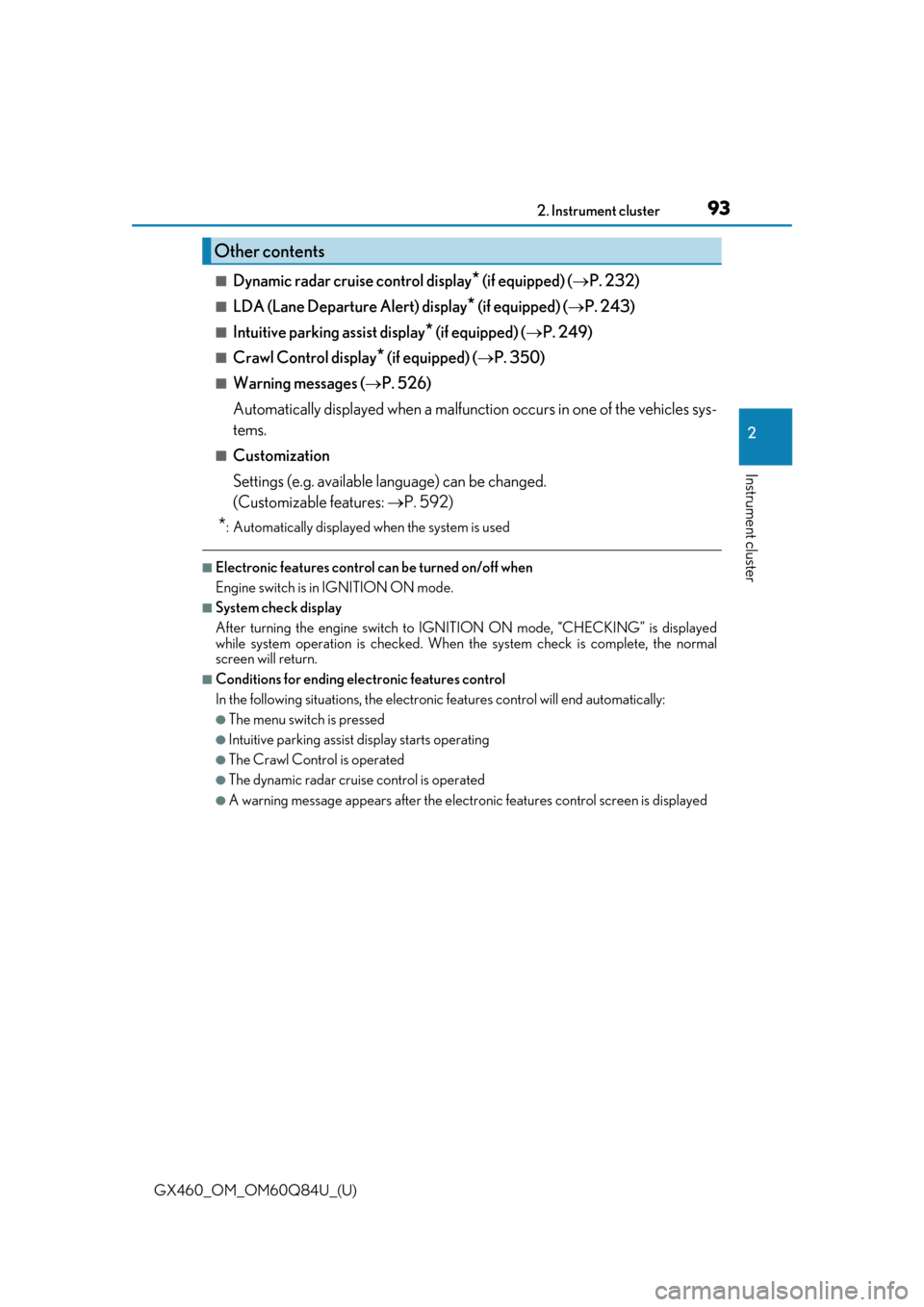 Lexus GX460 2019  Owners Manual / LEXUS 2019 GX460 OWNERS MANUAL (OM60Q84U) GX460_OM_OM60Q84U_(U)
932. Instrument cluster
2
Instrument cluster
■Dynamic radar cruise control display* (if equipped) (P. 232)
■LDA (Lane Departure Alert) display* (if equipped) ( P. 243)
