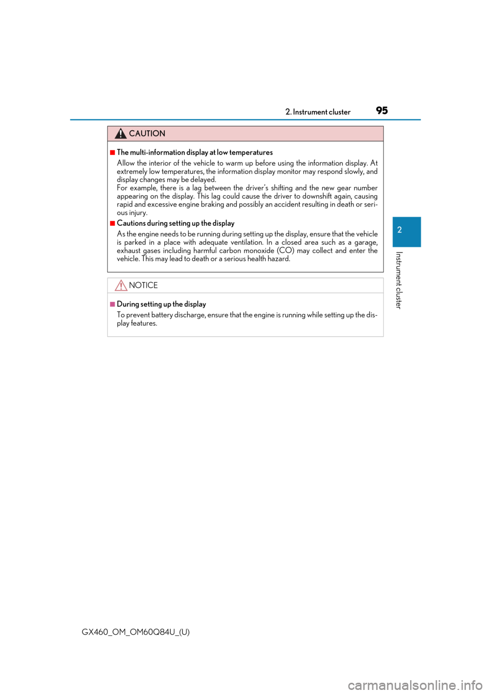 Lexus GX460 2019   / LEXUS 2019 GX460  (OM60Q84U) Owners Manual GX460_OM_OM60Q84U_(U)
952. Instrument cluster
2
Instrument cluster
CAUTION
■The multi-information display at low temperatures
Allow the interior of the vehicle to warm up before using the informatio